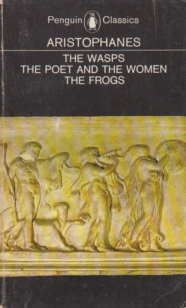 Three Plays: The Wasps / The Poet and the Women / The Frogs