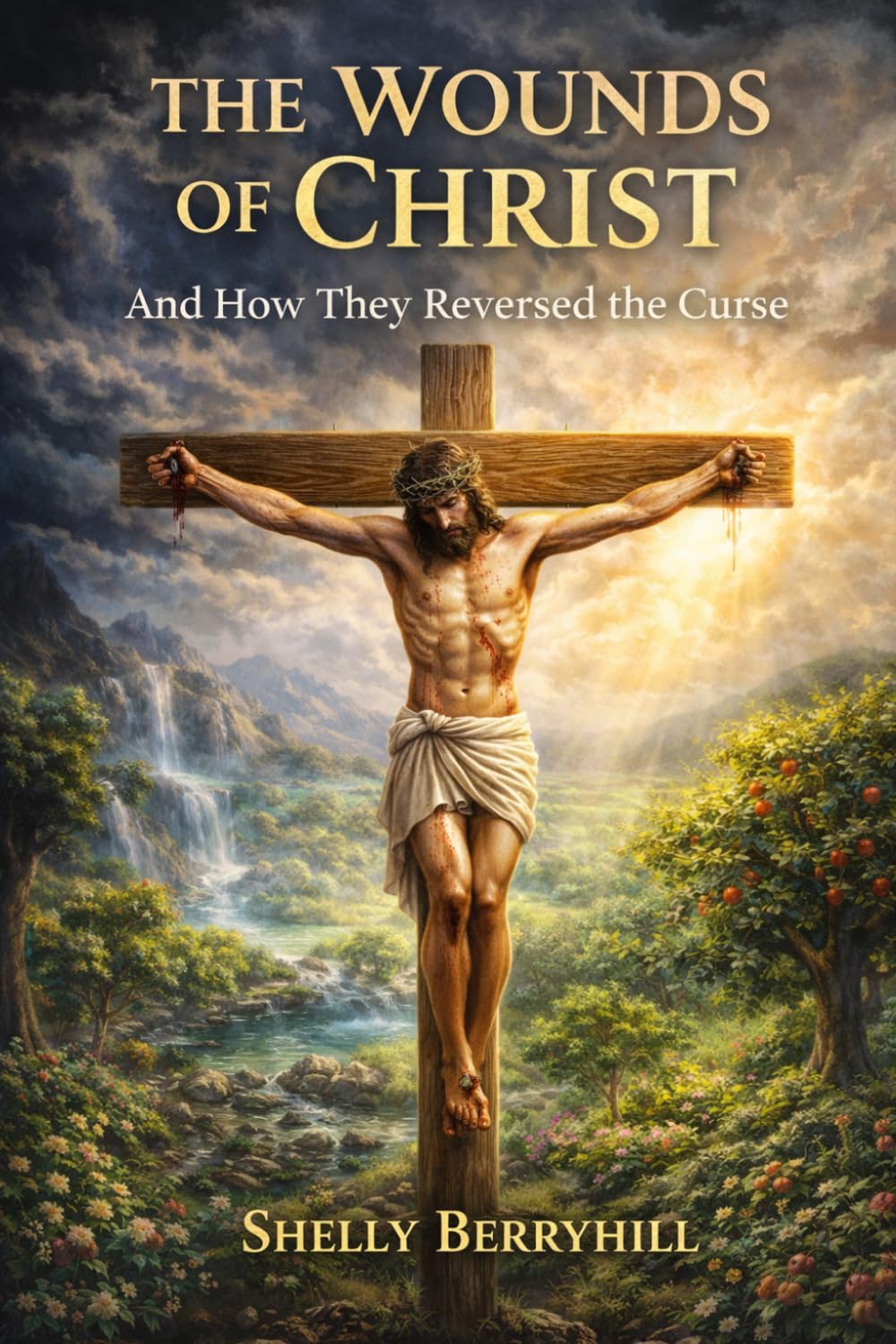 The Wounds of Christ: And How They Reversed the Curse
