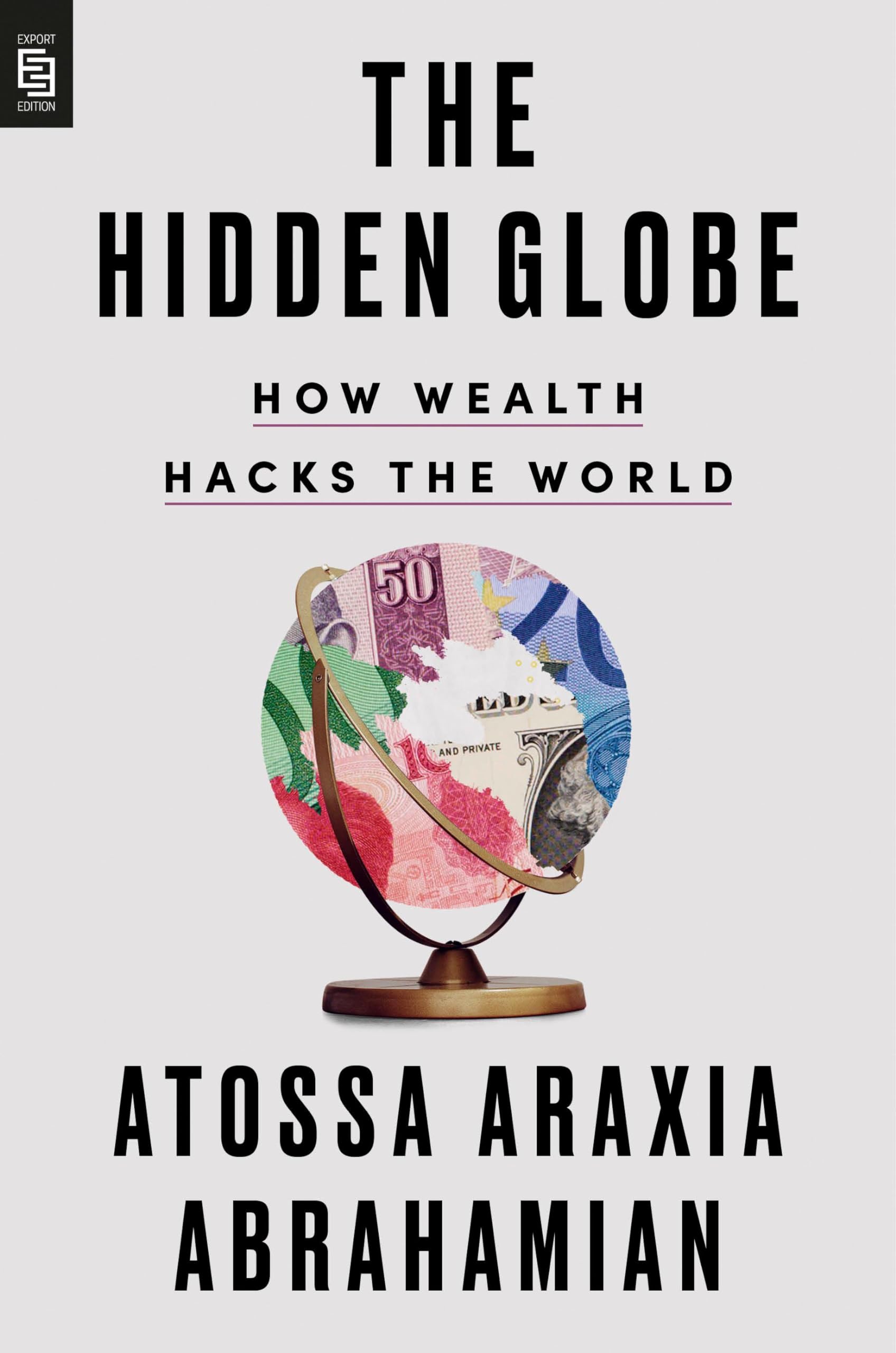 The Hidden Globe: How Wealth Hacks the World