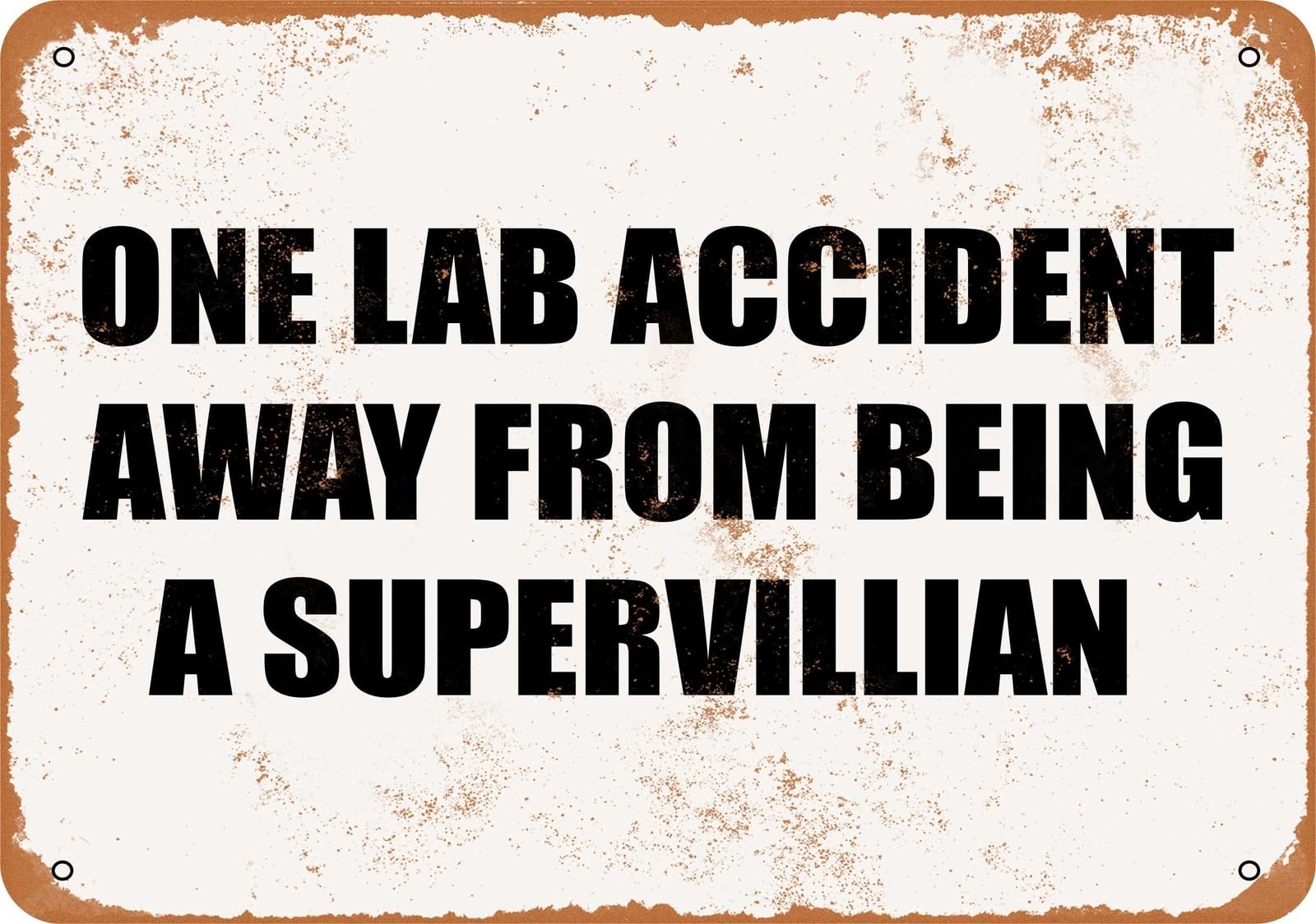 Miaomansenstore Metal Sign - One Lab Accident Away From Being A Supervillian Home Decor