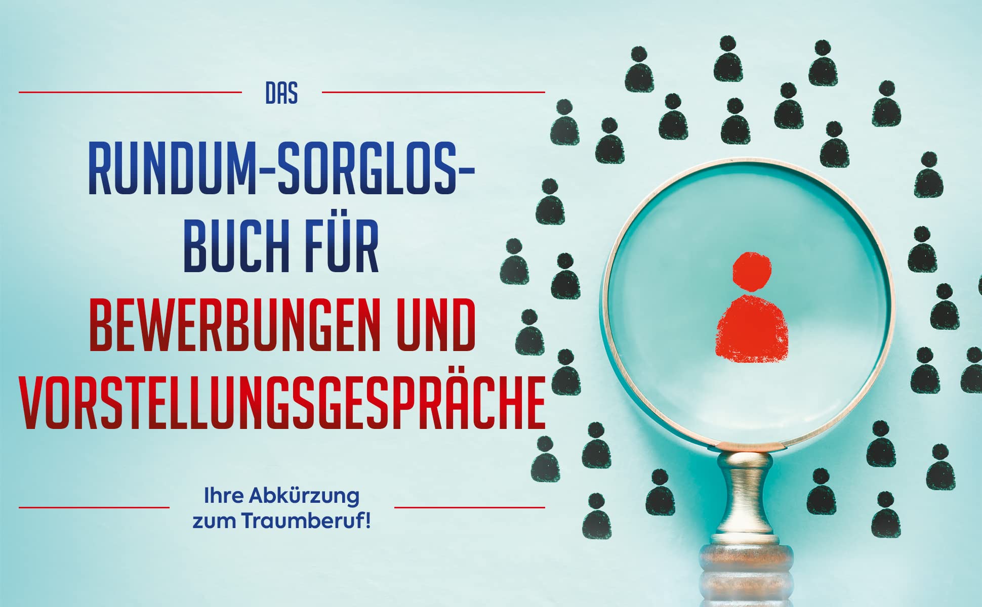 Der Bewerbungsführerschein: Schritt für Schritt die perfekte Bewerbung schreiben - Vom Lebenslauf bis hin zur optimalen Kommunikation im Vorstellungsgespräch