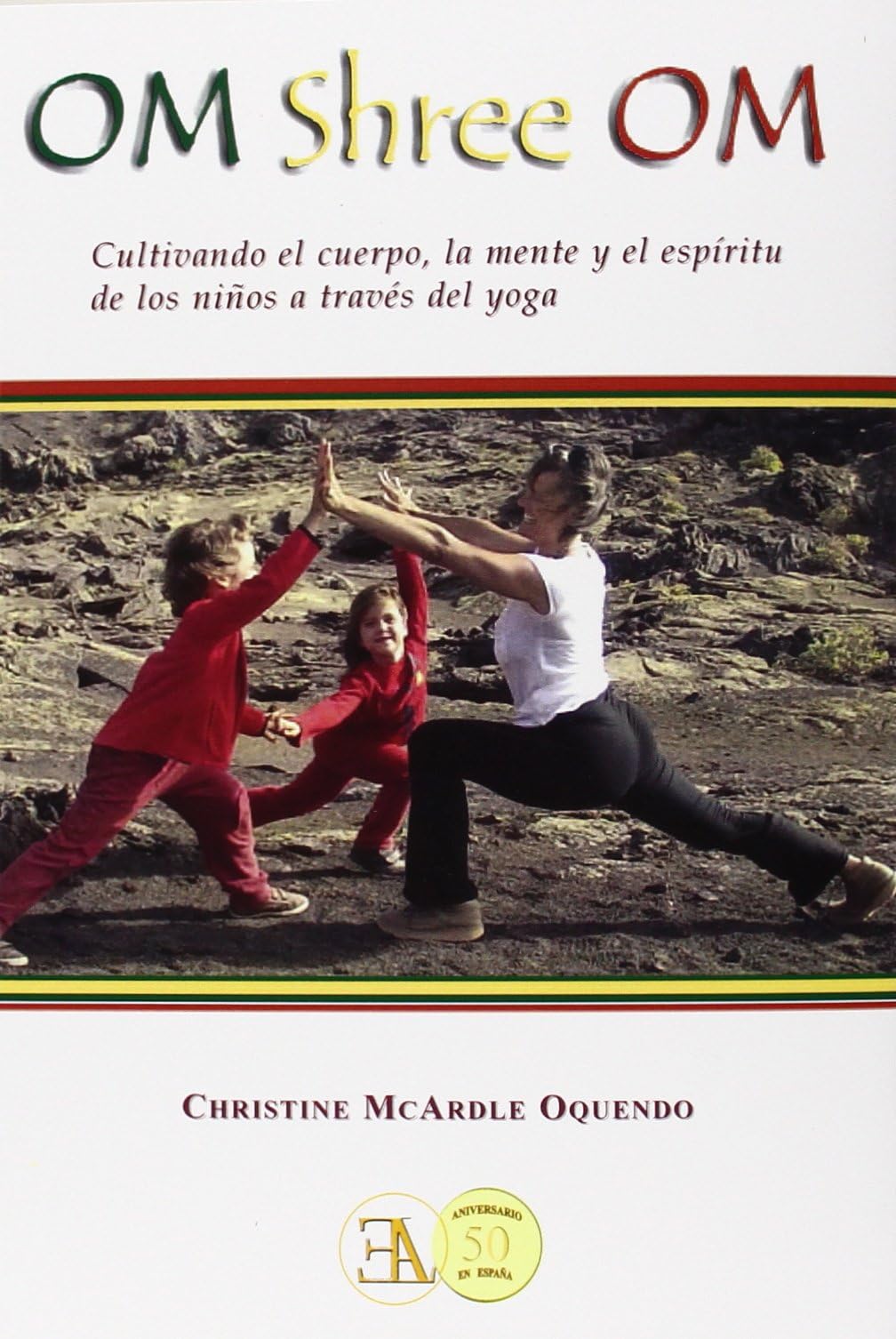 Om shree om : mente, cuerpo y espíritu de la enseñanza del yoga para niños