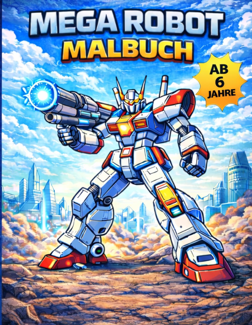 Mega Roboter Ausmalbuch: Futuristische Kampfroboter – 82 Seiten voller Action