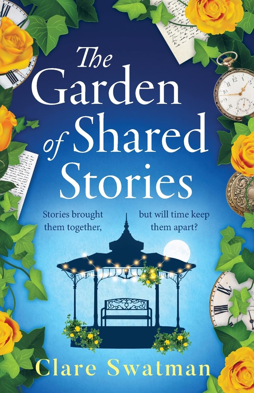 The Garden of Shared Stories: An uplifting romantic book club read from bestseller Clare Swatman