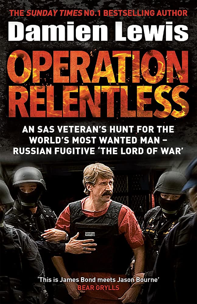 Operation Relentless: An SAS veteran's hunt for the world's most wanted man - Russian fugitive 'The Lord of War'