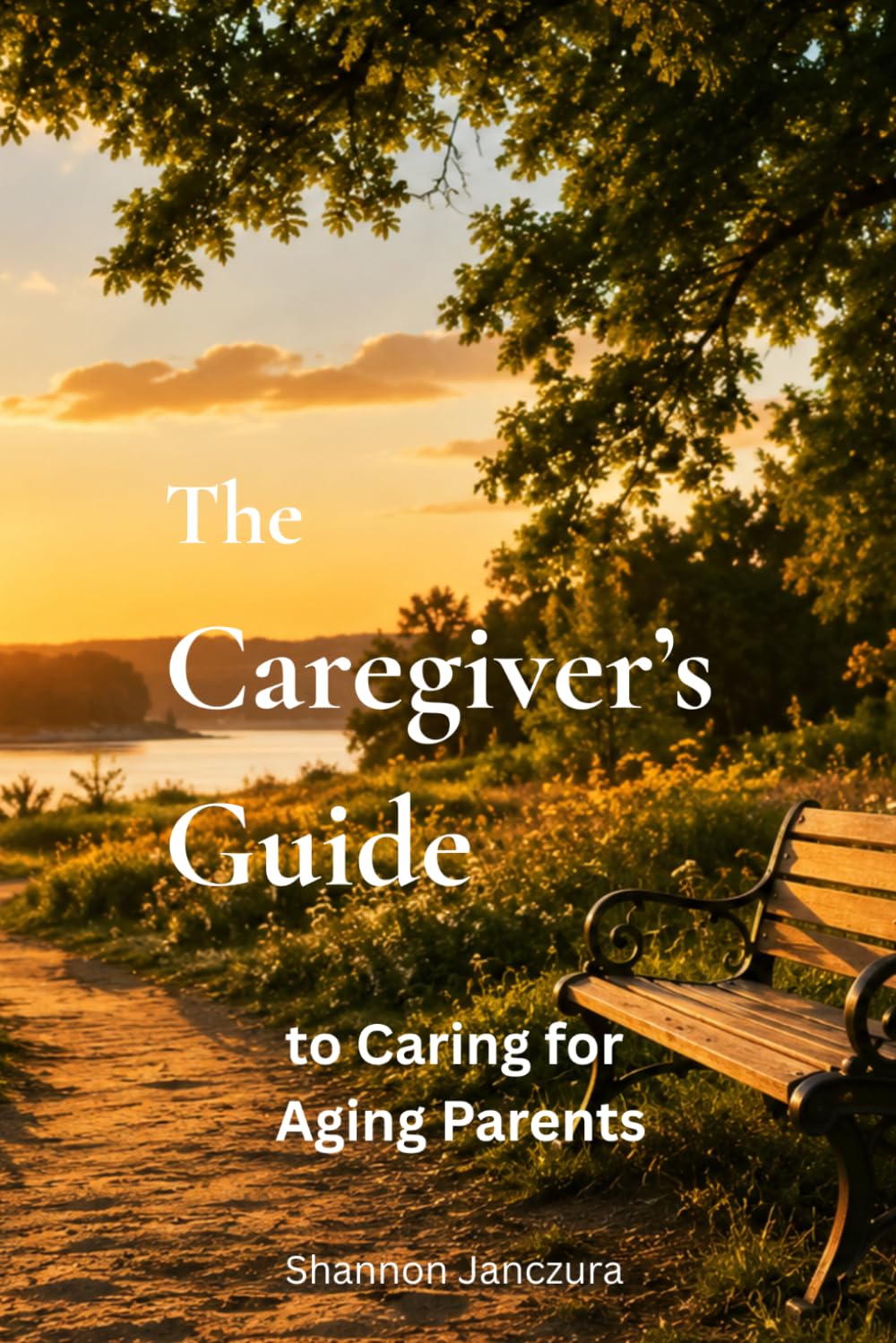 The Caregivers Guide to Aging Parents: Practical Guidance for Every Stage of the Caregiving Journey