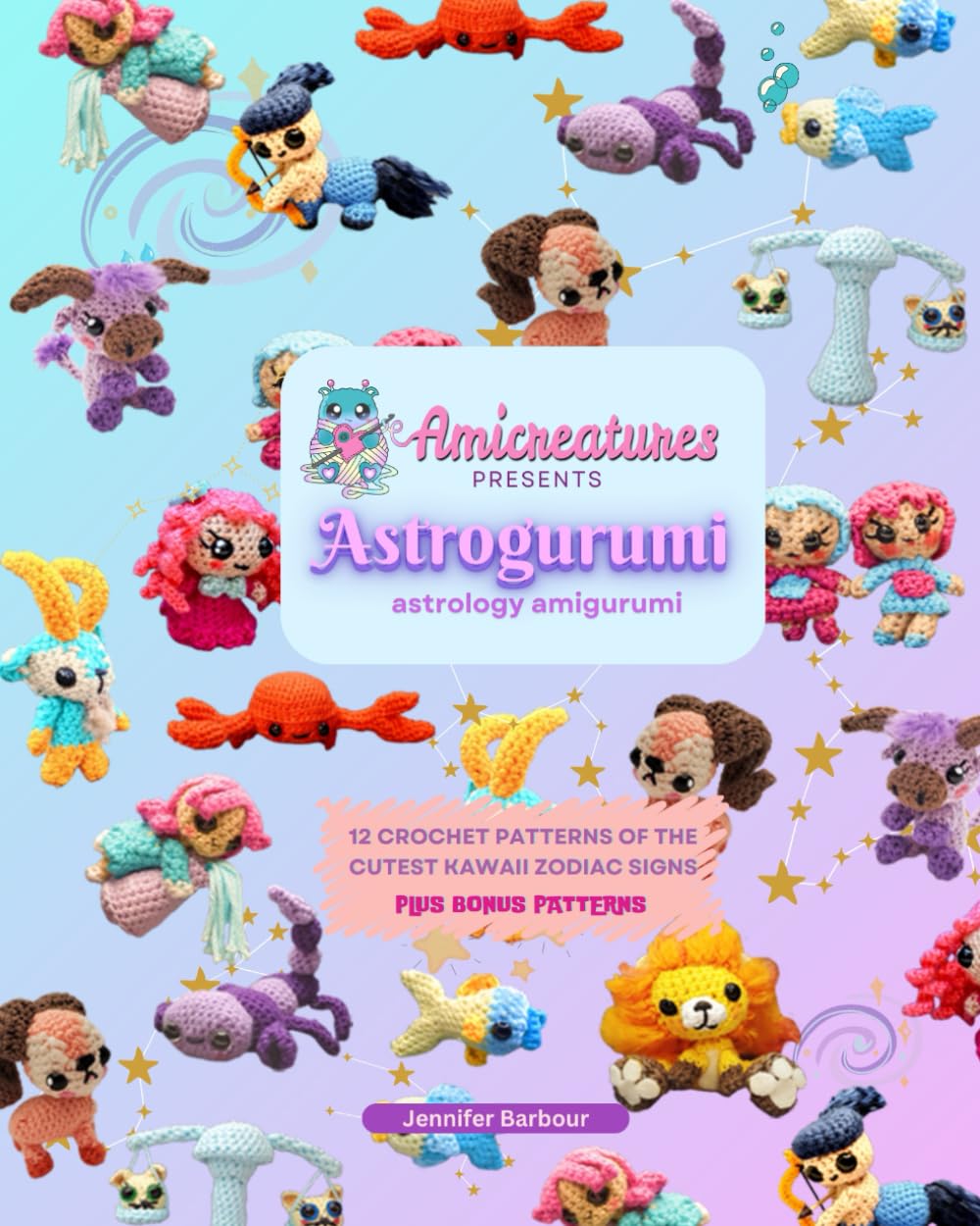 Amicreatures presents: Astrogurumi: Astrology Amigurumi (Amicreatures - kawaii amigurumi)