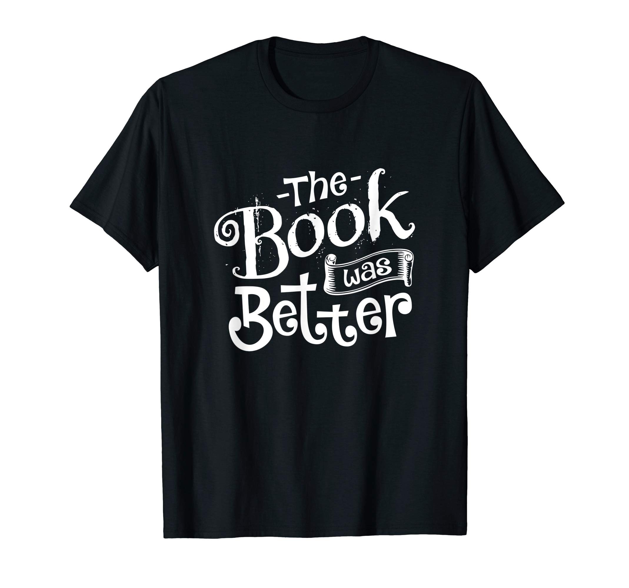 ThreadrockThe Book was Better T-Shirt T-Shirt