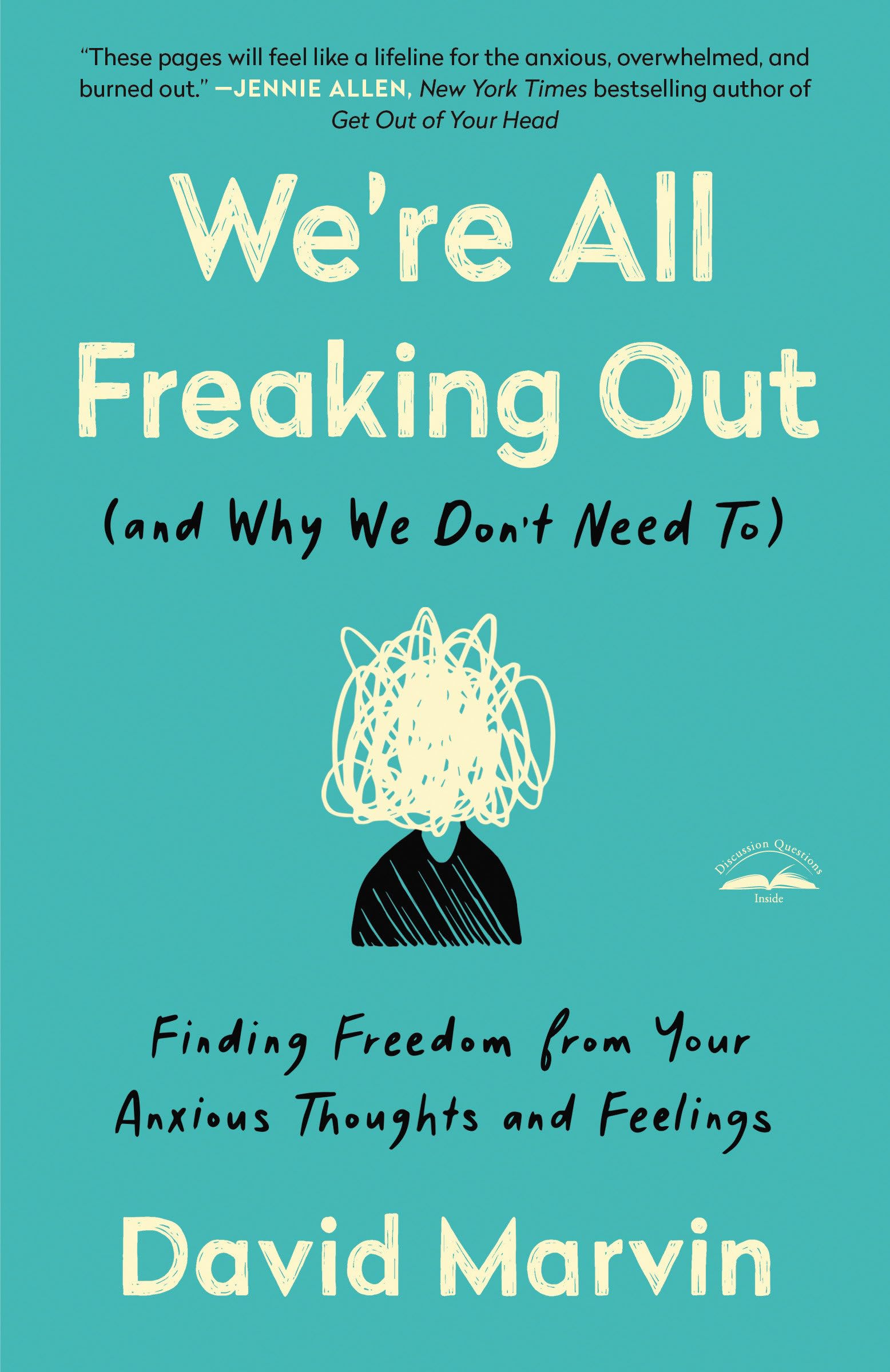 David Marvin – We're All Freaking Out: Wege zur Freiheit von ängstlichen Gedanken und Gefühlen