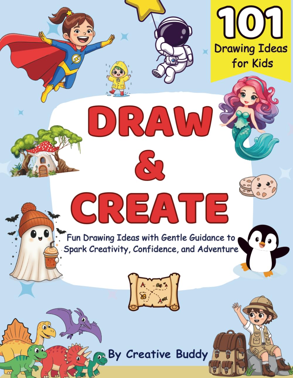 DRAW & CREATE: 101 Creative Drawing Ideas for Kids | Fun Drawing Activity Book to Boost Creativity & Imagination (Perfect Gift for Kids)