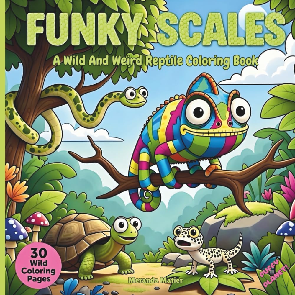 Funky Scales: A Wild And Weird Reptile Coloring Book (Puffy Planet! Animal Coloring Book Series)