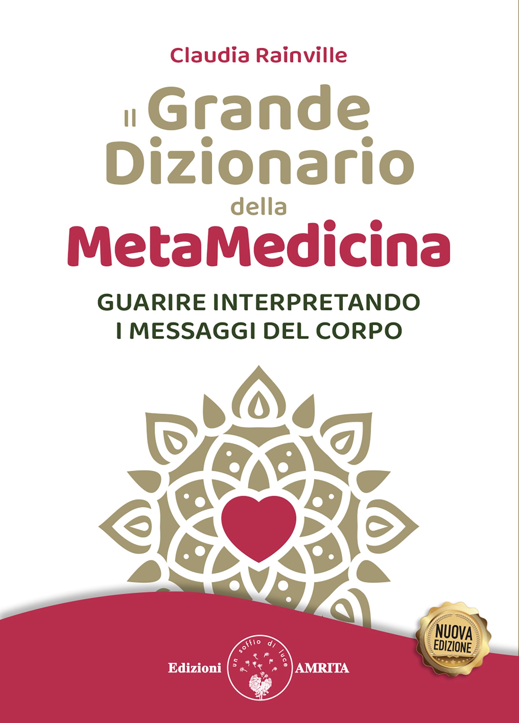 Il grande dizionario della Metamedicina.: Guarire interpretando i messaggi del corpo (Italian Edition)