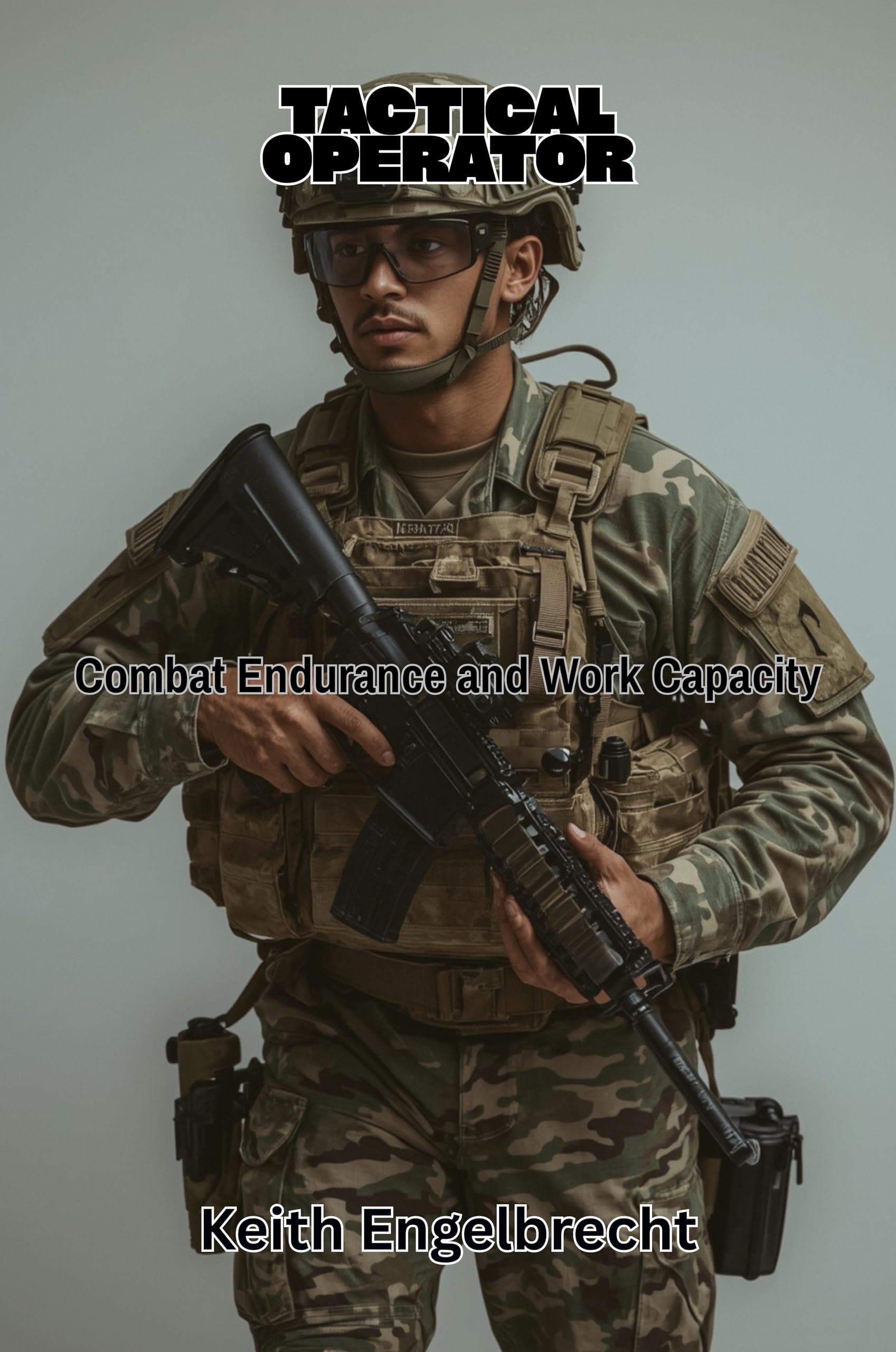 Tactical Operator: Combat Endurance and Work Capacity