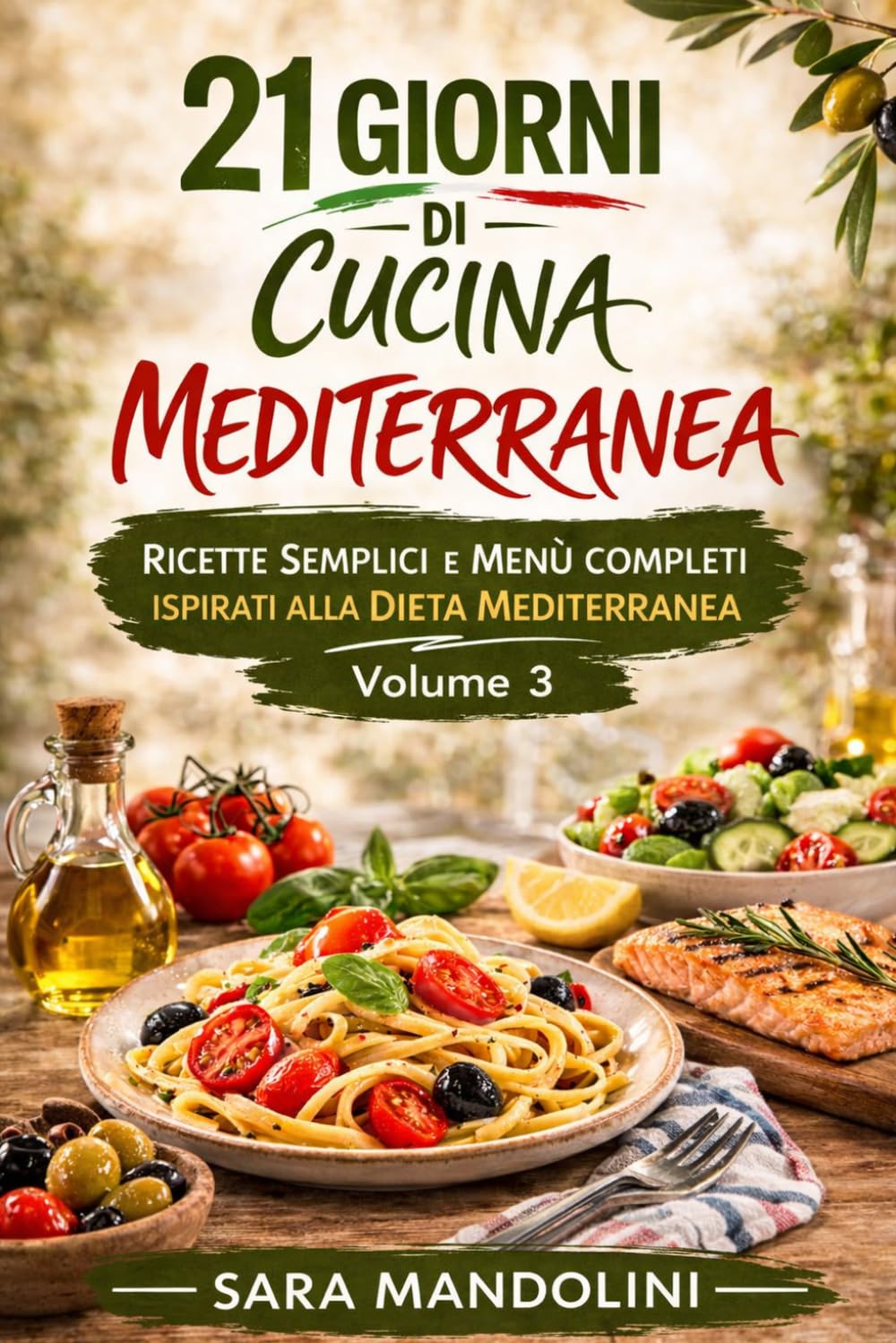 21 giorni di Cucina Mediterranea: Ricette semplici e menù completi ispirati alla dieta mediterranea (La cucina italiana in 21 giorni)