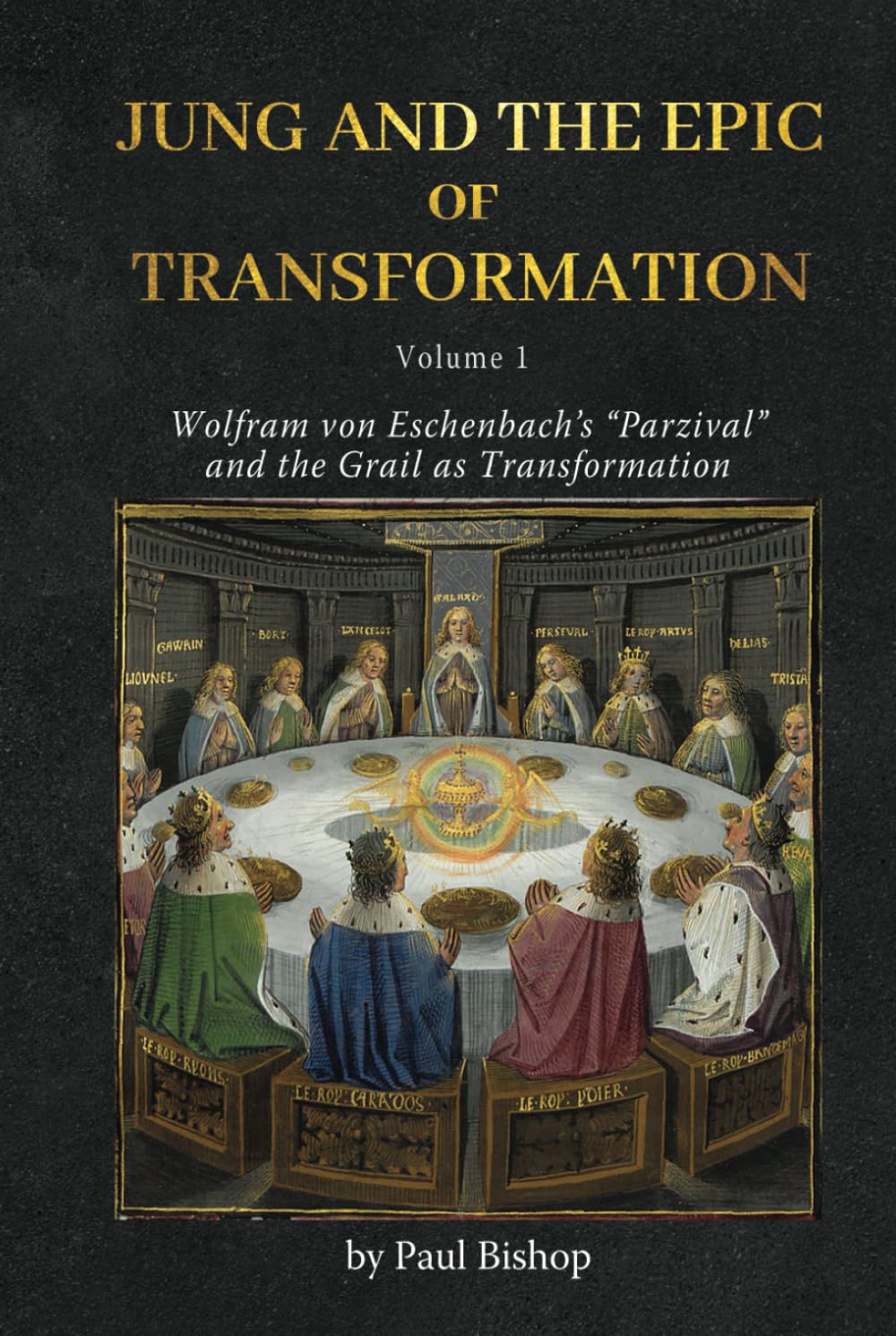 Jung and the Epic of Transformation Vol. 1: Wolfram von Eschenbach’s “Parzival” and the Grail as Transformation
