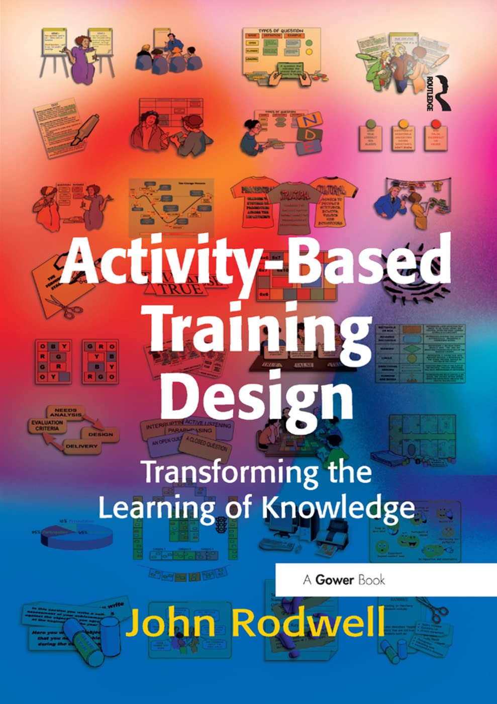 Activity-Based Training Design: Transforming the Learning of Knowledge
