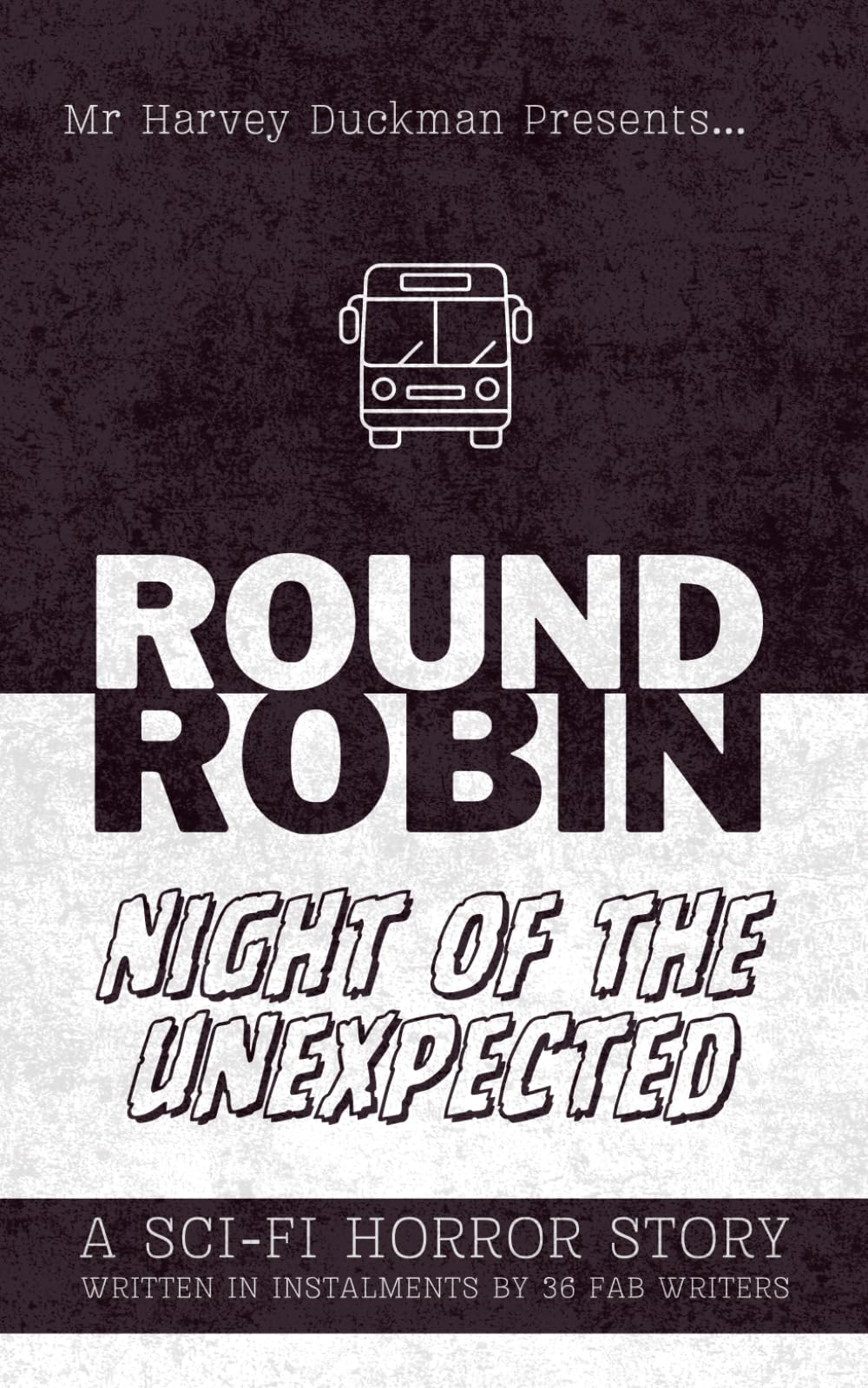 Night of the Unexpected: A Harvey Duckman & The Robinson House Writers Sci-Fi Horror Round Robin
