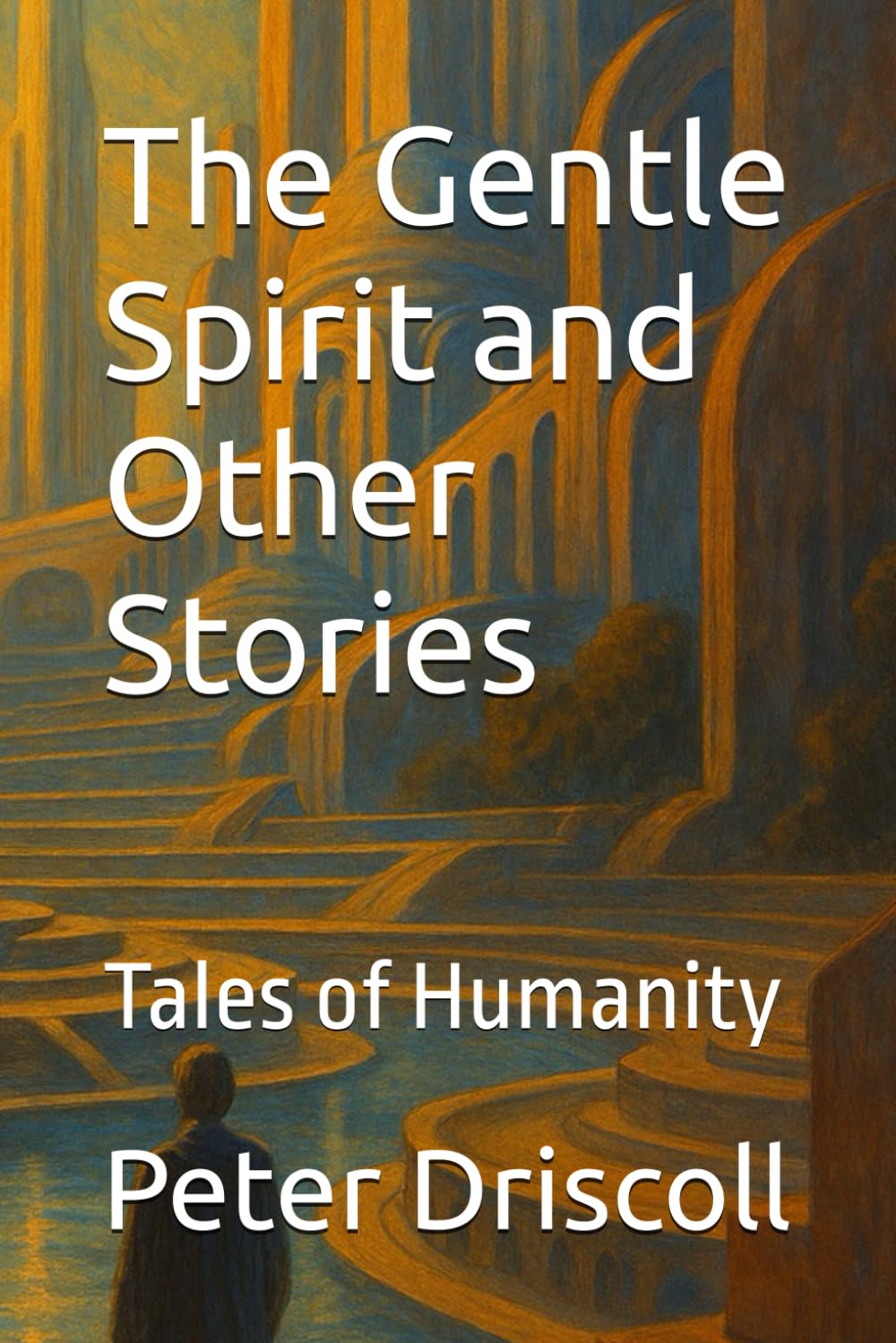 The Gentle Spirit and Other Stories: Tales of Humanity