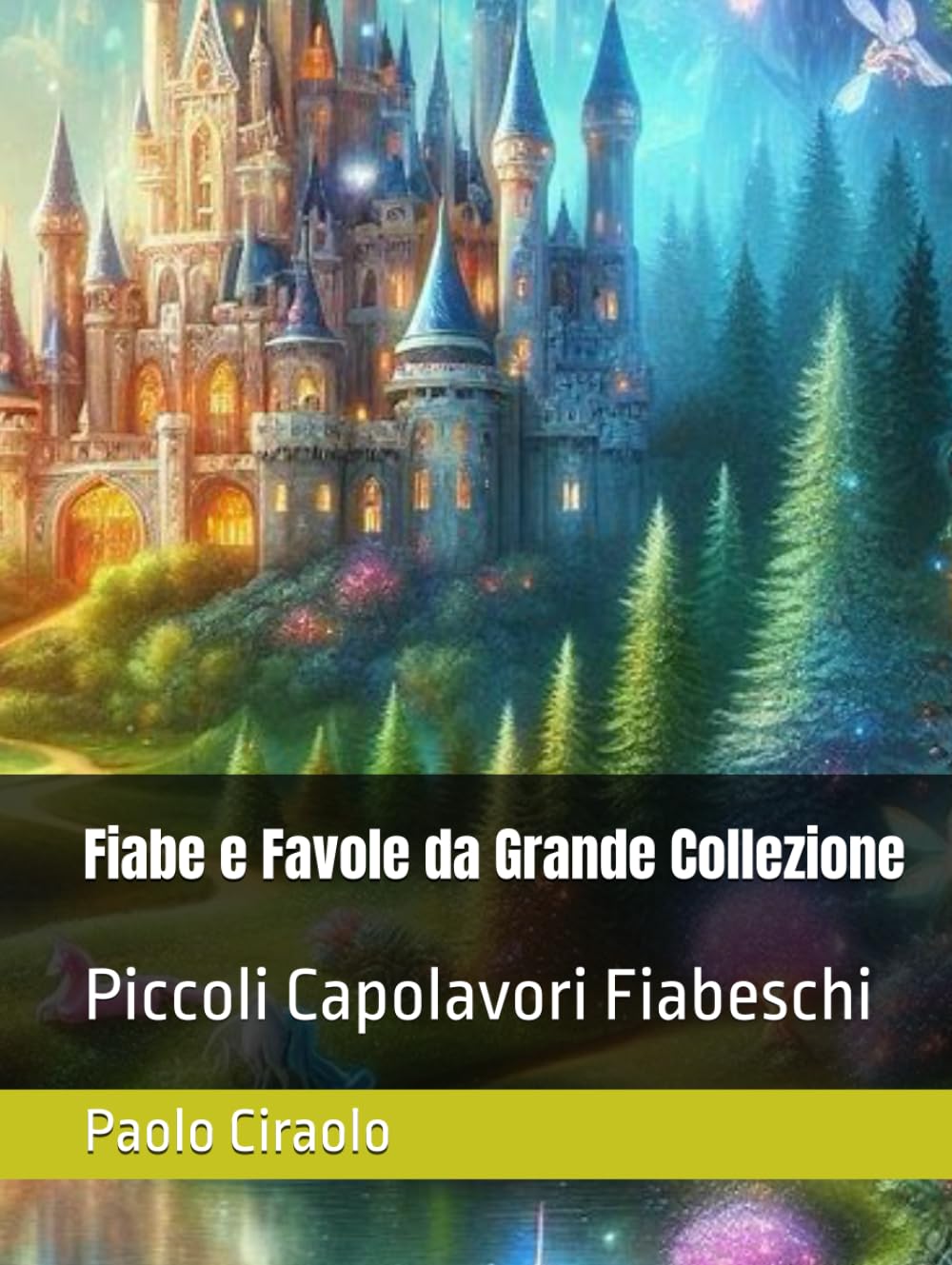Fiabe e Favole da Grande Collezione: Piccoli Capolavori Fiabeschi (Il Paradiso delle Favole)