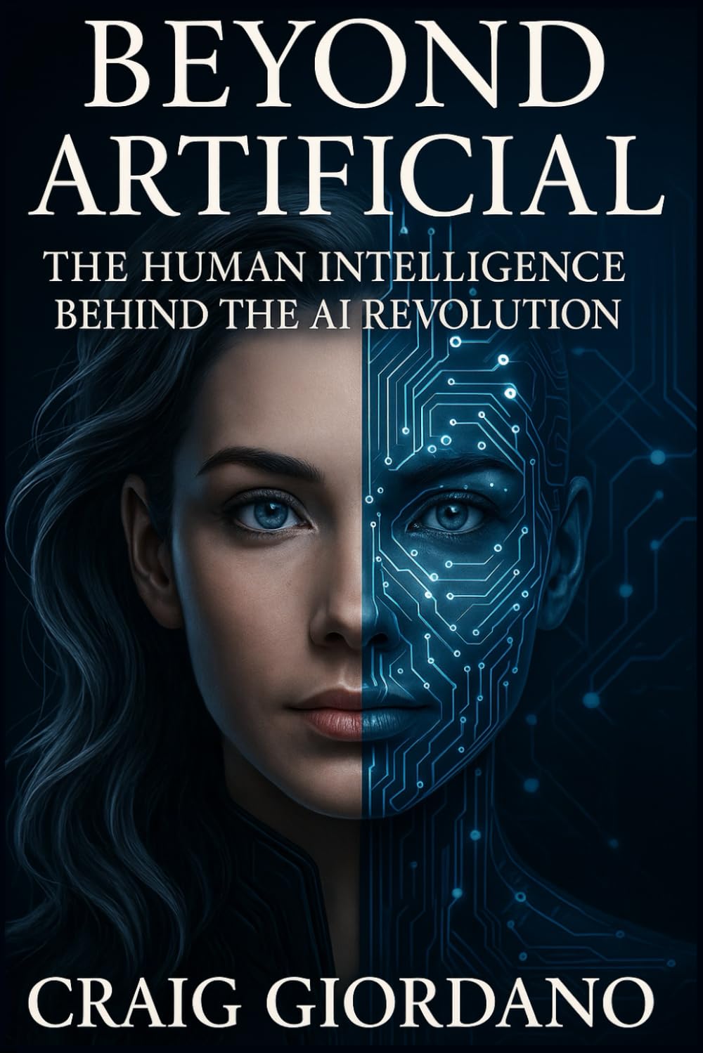 BEYOND ARTIFICIAL: The Human Intelligence behind the AI revolution