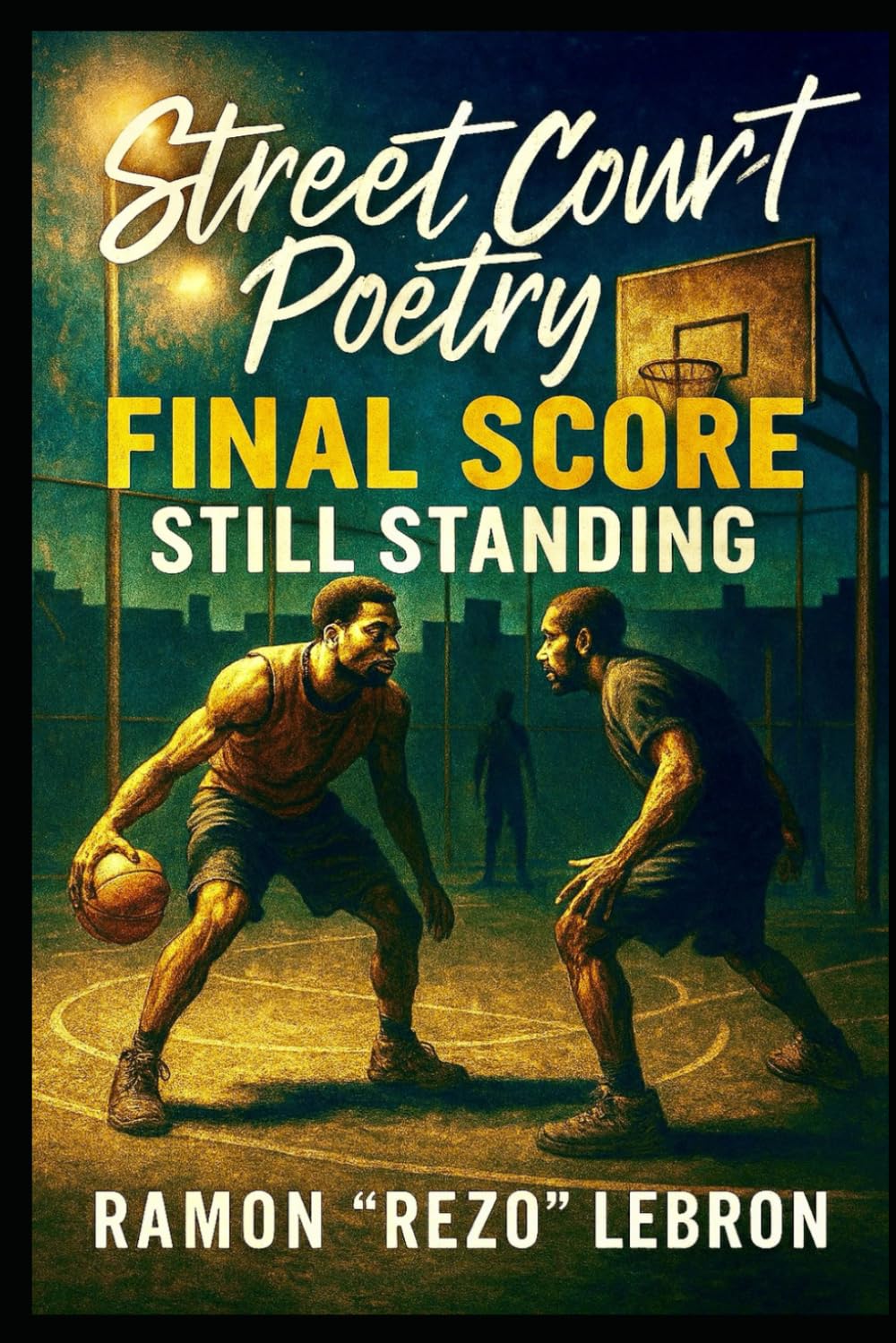 Street Court Poetry vol. 2: Final Score, Still Standing (Street Court Poetry Series)
