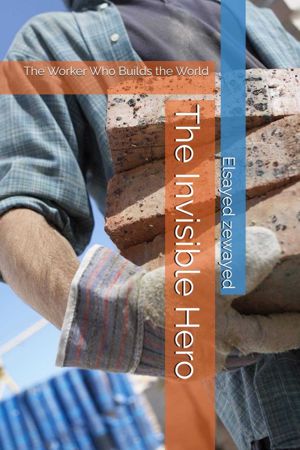 The Invisible Hero: The Worker Who Builds the World