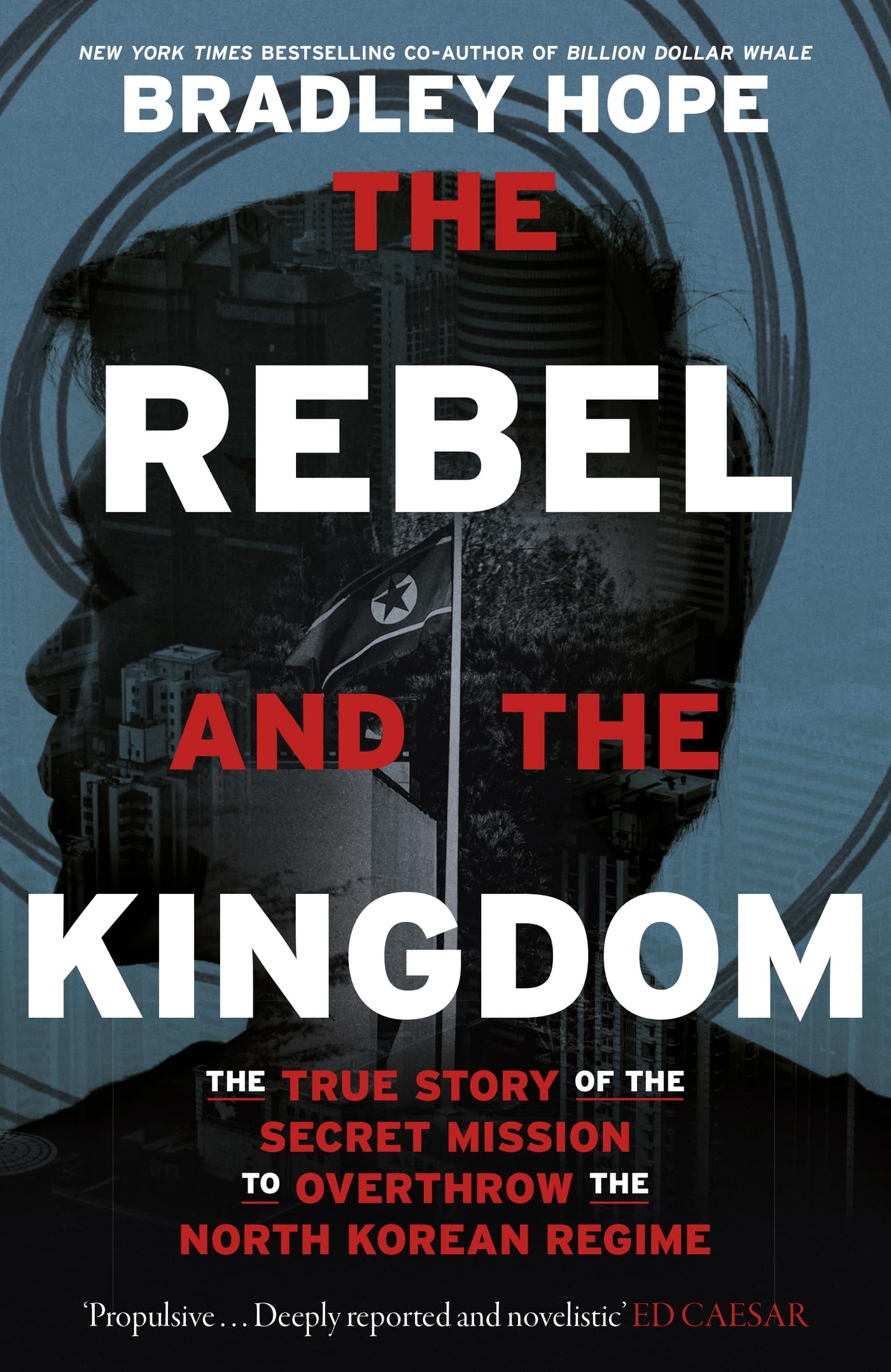 The Rebel and the Kingdom by Bradley Hope (Hardback Book)