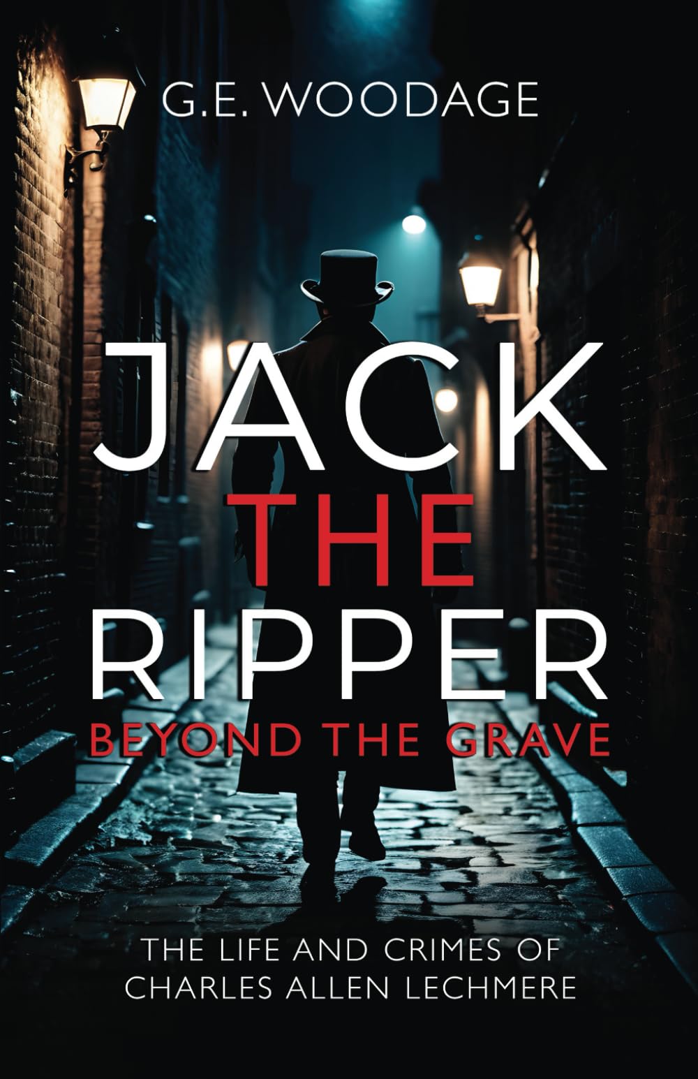 Jack the Ripper – Beyond the Grave: The Life and Crimes of Charles Allen Lechmere