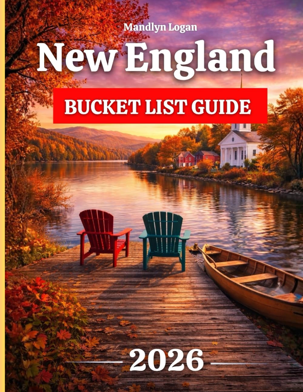 New England Bucket List Guide 2026: A Cross-State Guide to Regions, Routes, Towns, and Local Cultures Across Six Distinct States