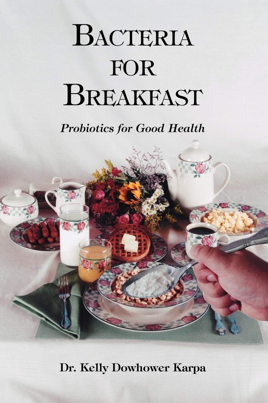 Buy Bacteria for Breakfast: Probiotics for Good Health — BookShops.in