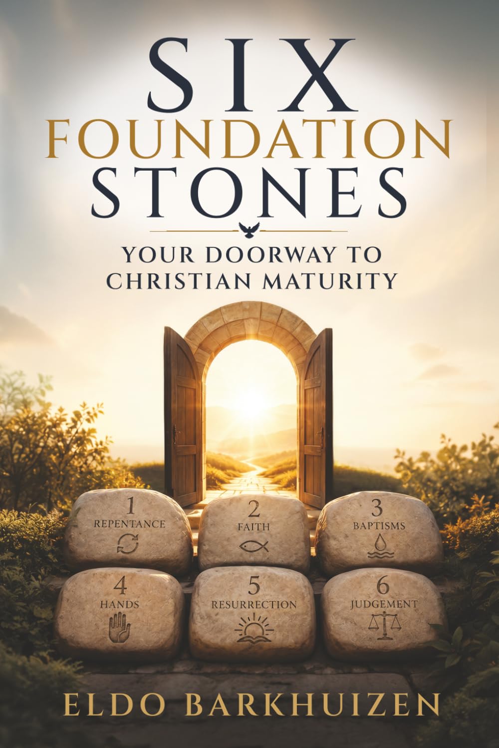 Six Foundation Stones: Your Doorway to Christian Maturity