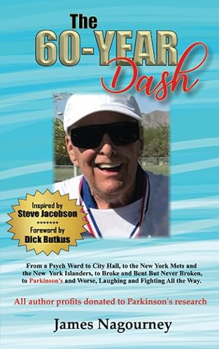 The 60-Year Dash: From a Psych Ward to City Hall, to the New York Mets and the New York Islanders, to Broke and Bent But Never Broken, to Parkinson's and Worse, Laughing and Fighting All the Way.