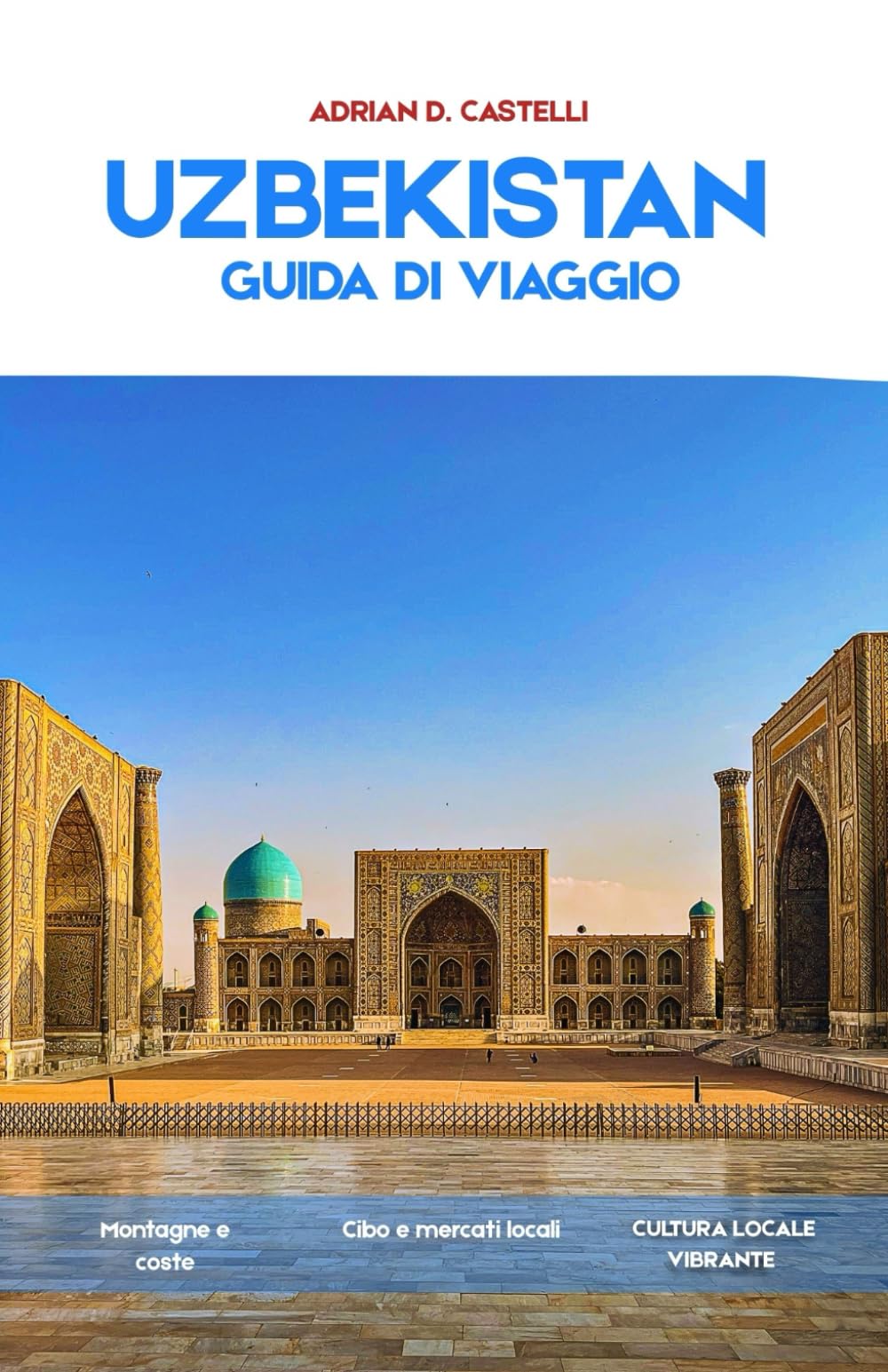 Uzbekistan Guida di viaggio 2026: Un viaggio attraverso la storia, la cultura e i paesaggi senza tempo dell'Uzbekistan