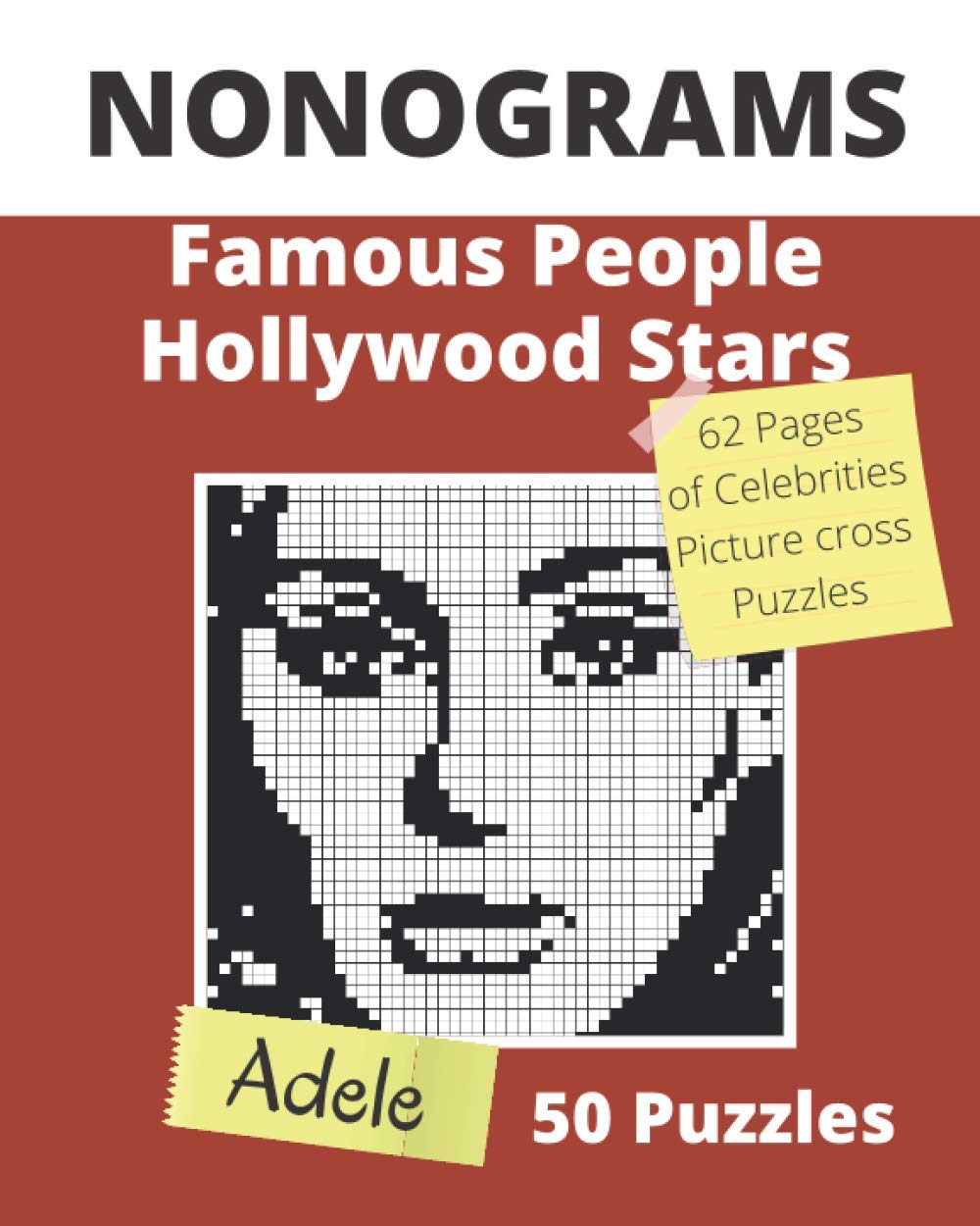 NONOGRAMS, Famous People & Hollywood Stars: Nonogram Puzzle Books, Griddlers Logic Puzzles Black and White for Adults also Known as Hanjie, or PiCross ... with Unique Solutions: 3 (Nonogram Books)