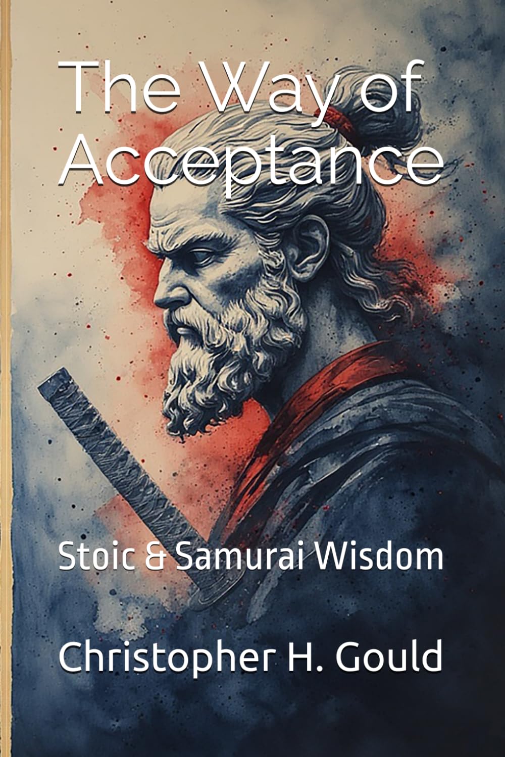 The Way of Acceptance: Stoic & Samurai Wisdom