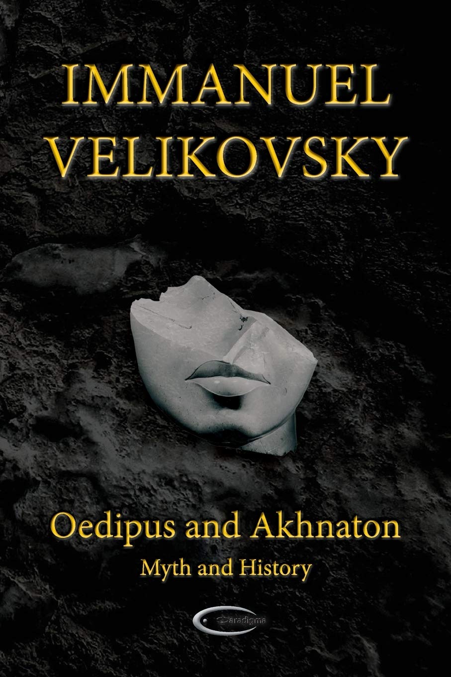 Oedipus and Akhnaton: Myth and History
