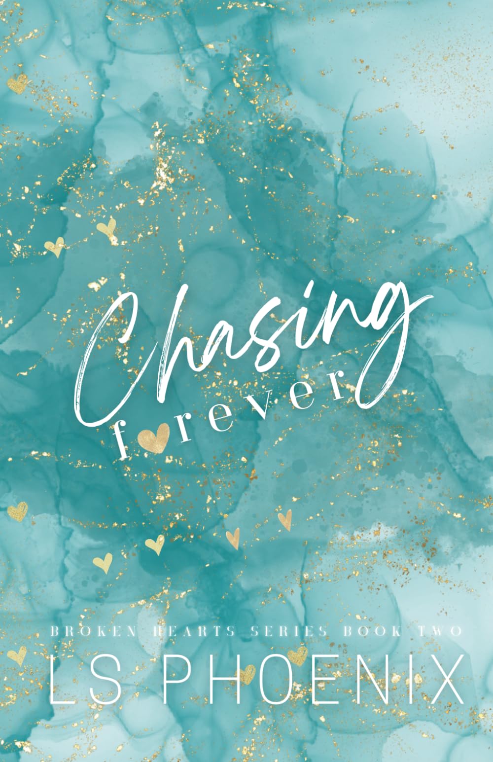 Chasing Forever: 2 (The Broken Hearts series)