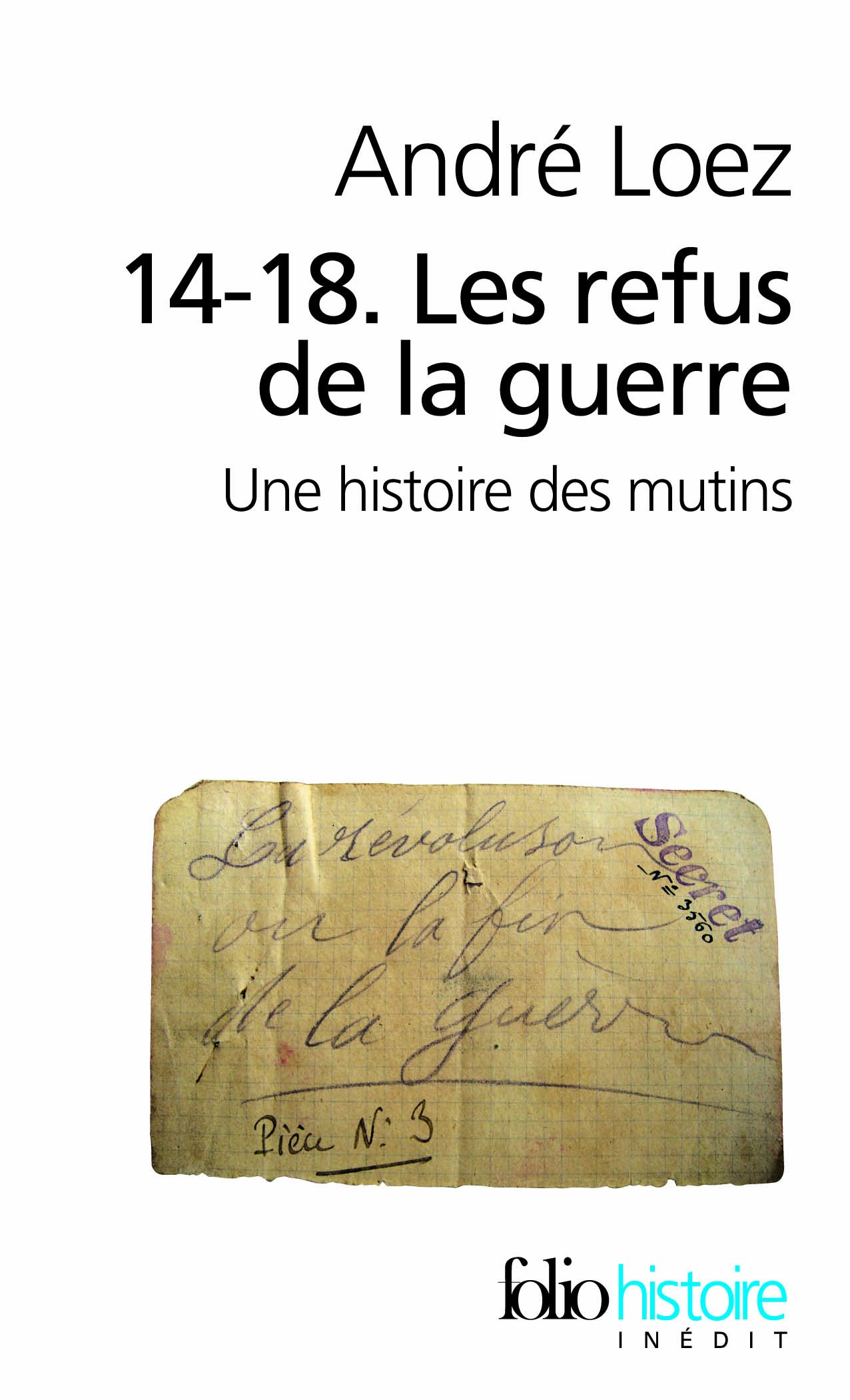 14-18 Les refus de la guerre: Une histoire des mutins: A35523 (Folio Histoire)