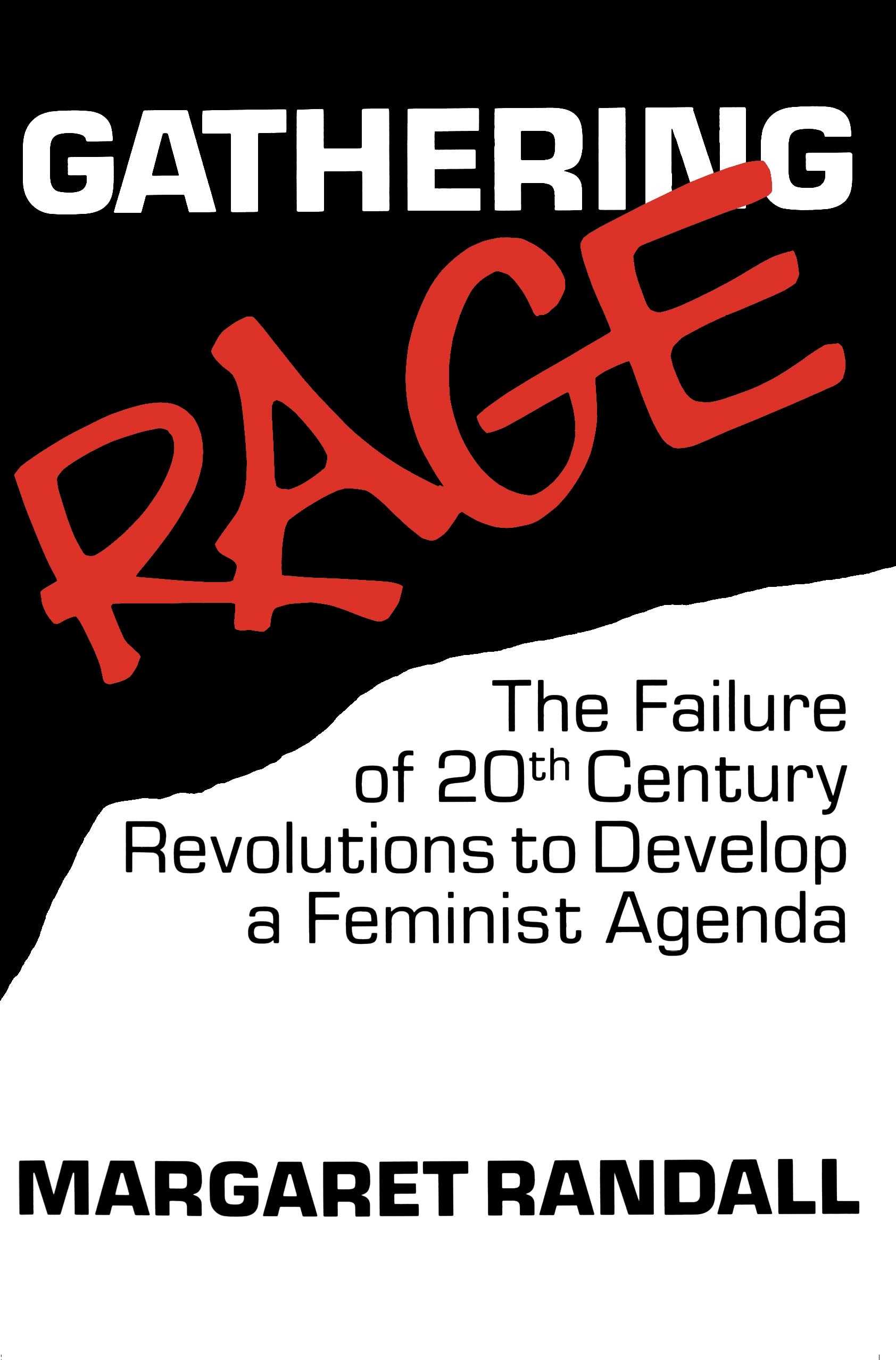 Gathering Rage: Failure of 20th Century Revolutions to Develop a Feminist Agenda