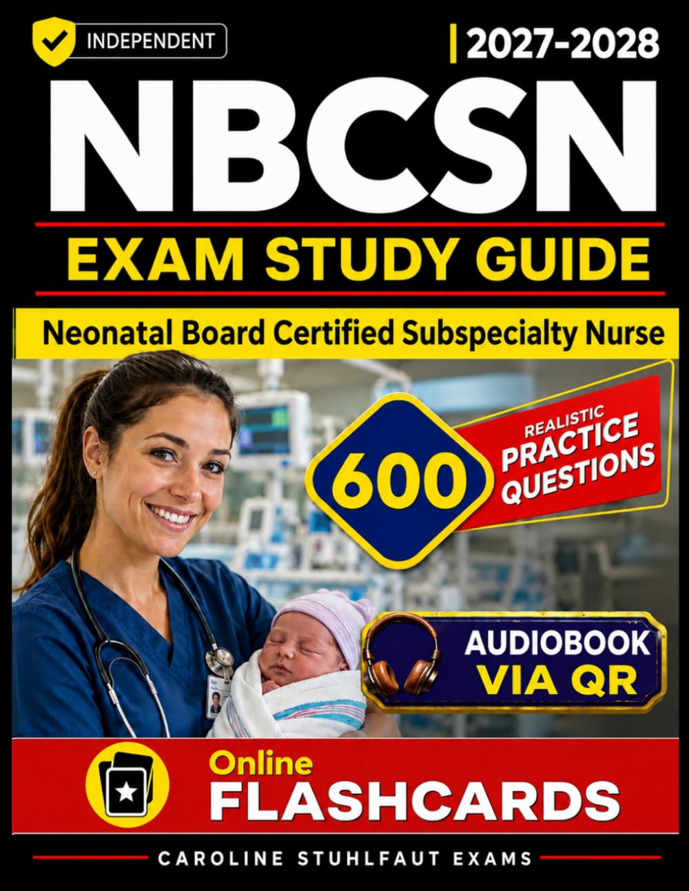 Independent NBCSN Exam Study Guide: 600 Practice Questions Aligned with the Latest Exam Format, Detailed Answer Explanations, Comprehensive Content Review, and Proven Test-Taking Strategies