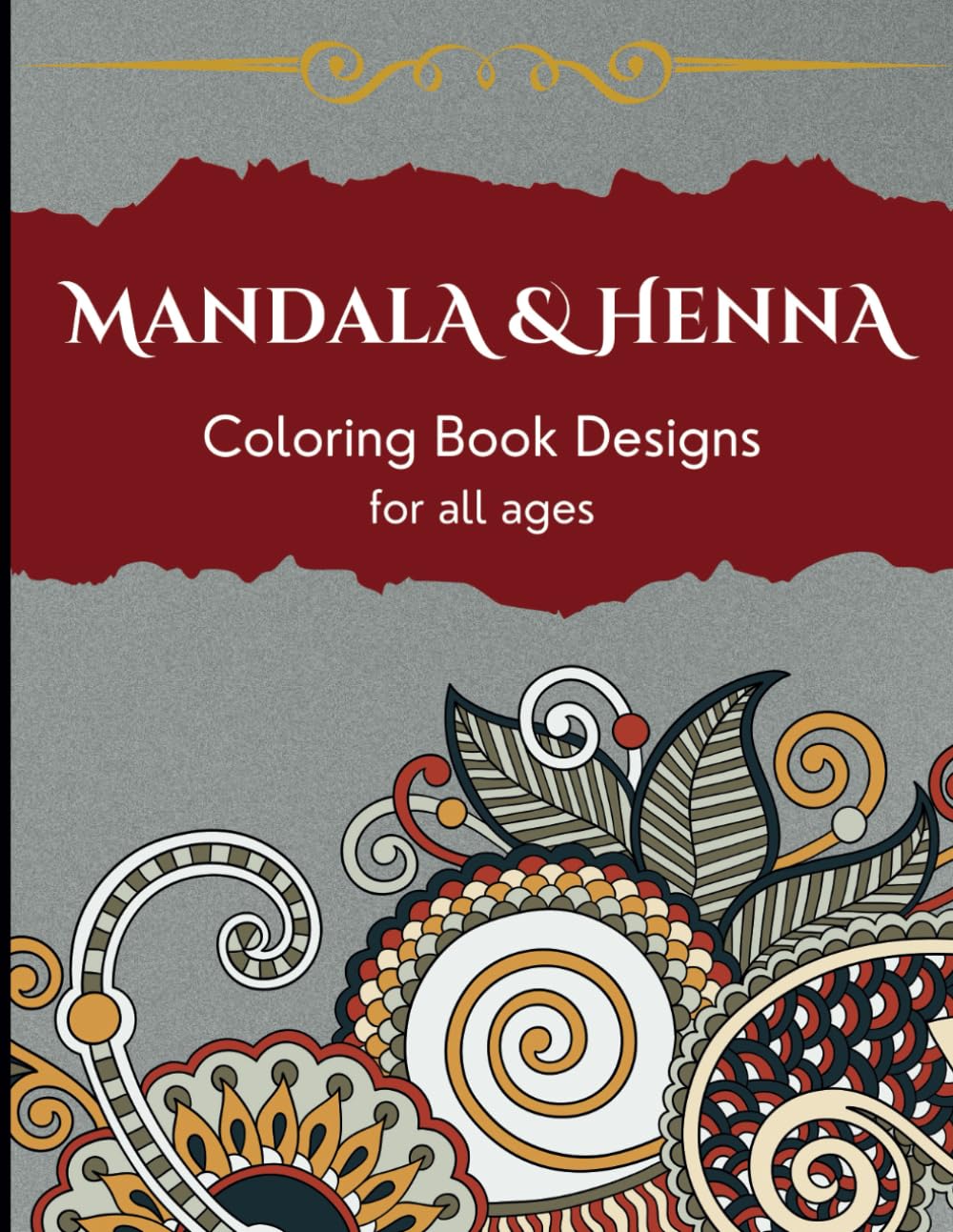 Mandala & Henna Coloring Book Designs: Relaxing & Mindful Coloring Book for All Ages