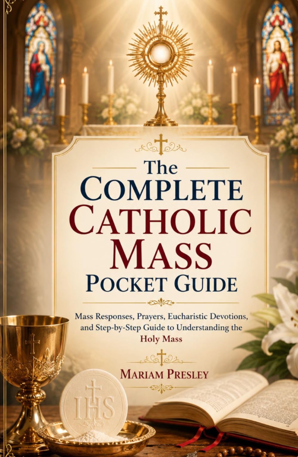 The Complete Catholic Mass Pocket Guide: Mass Responses, Prayers, Eucharistic Devotions, and Step-by-Step Guide to Understanding the Holy Mass