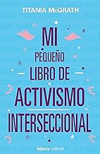 Mi pequeño libro de activismo interseccional (Libros Singulares (LS) nº 953) (Spanish Edition)