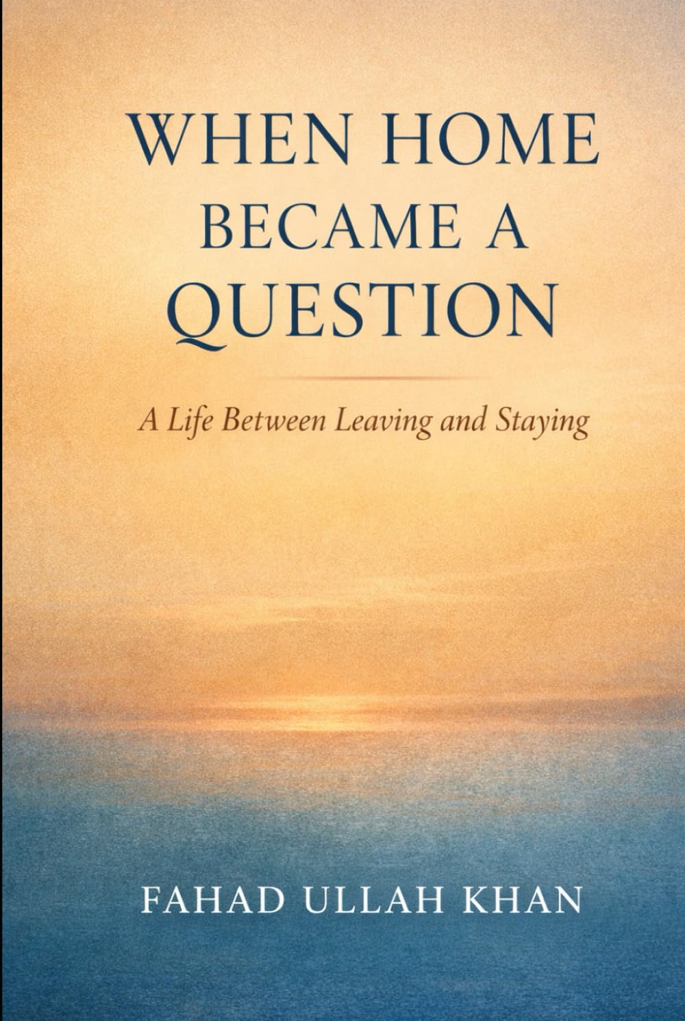When Home Became a Question: A Life Between Leaving and Staying