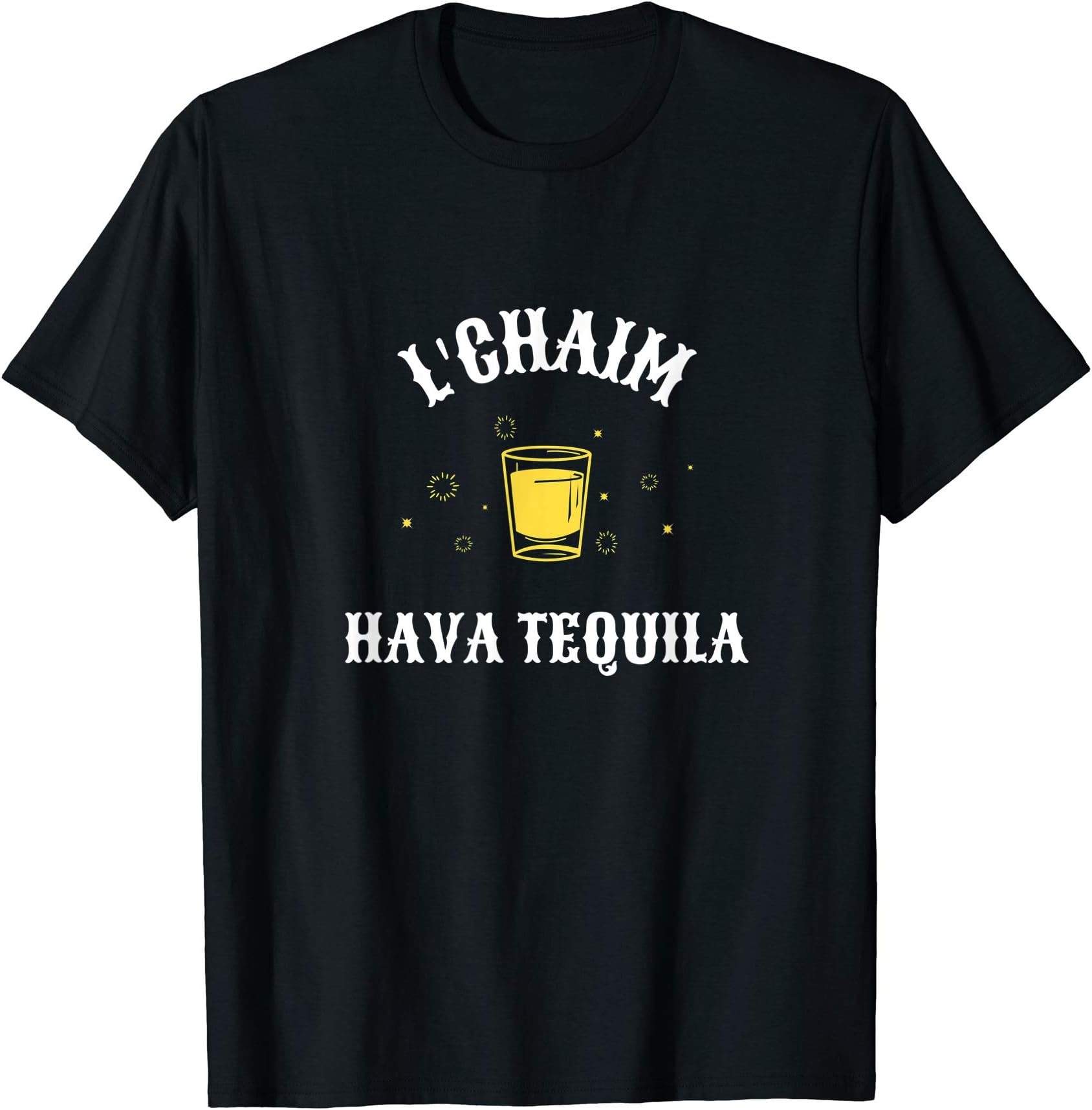 SchmatteesL'Chaim Hava Tequila Jewish Alcohol Drinking Hava Nagila T-ShirtOEKO-TEX STANDARD 100