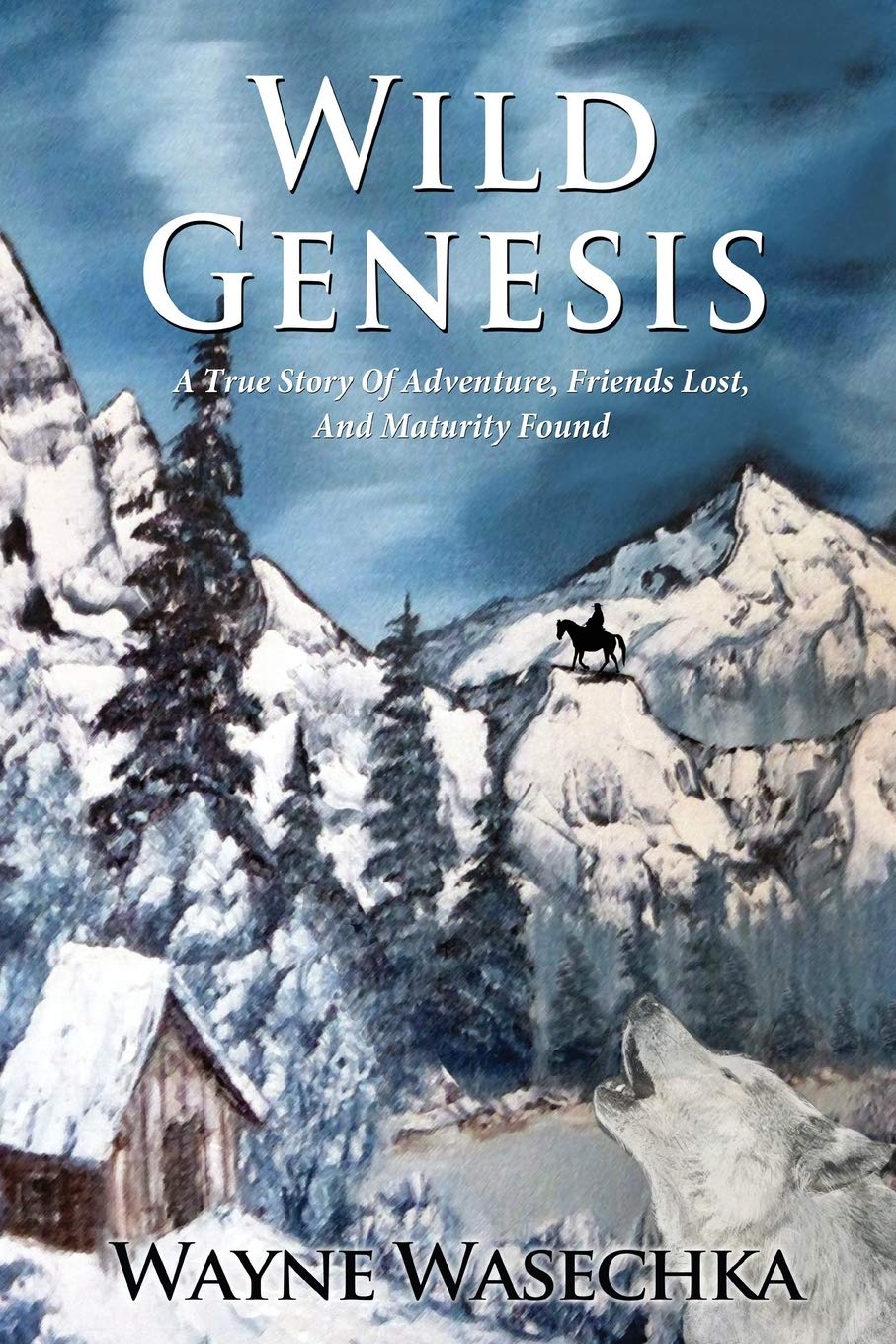 Wild Genesis: A True Story of Adventure, Friends Lost, and Maturity Found