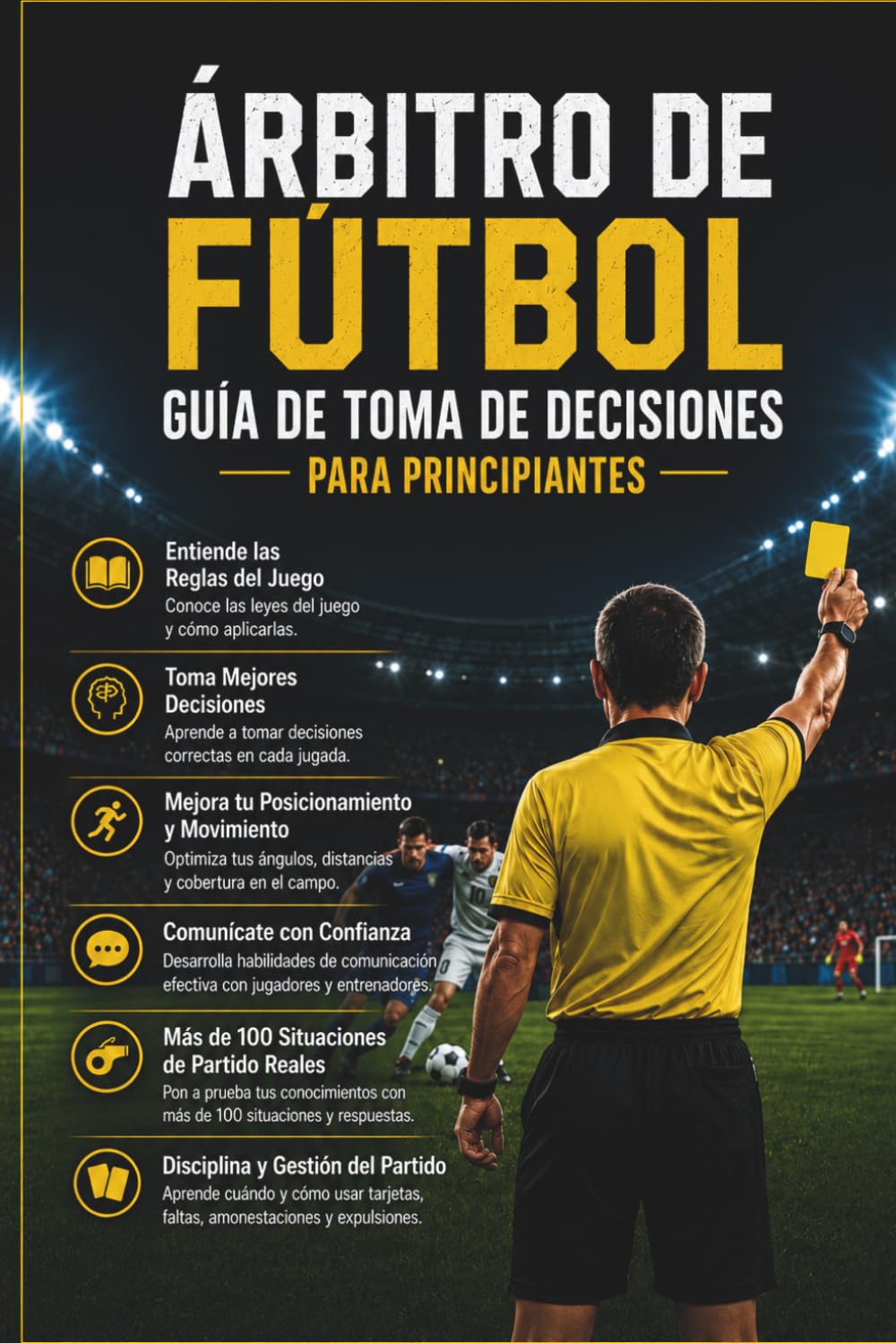 Guia de Tomada de Decisão para Árbitros de Futebol Iniciantes: Situações Reais de Jogo, Exercícios Práticos e Técnicas para Arbitrar com Confiança