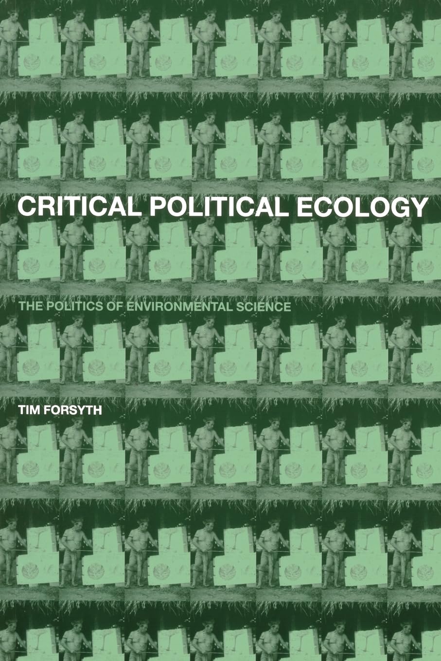 Critical Political Ecology: The Politics of Environmental Science