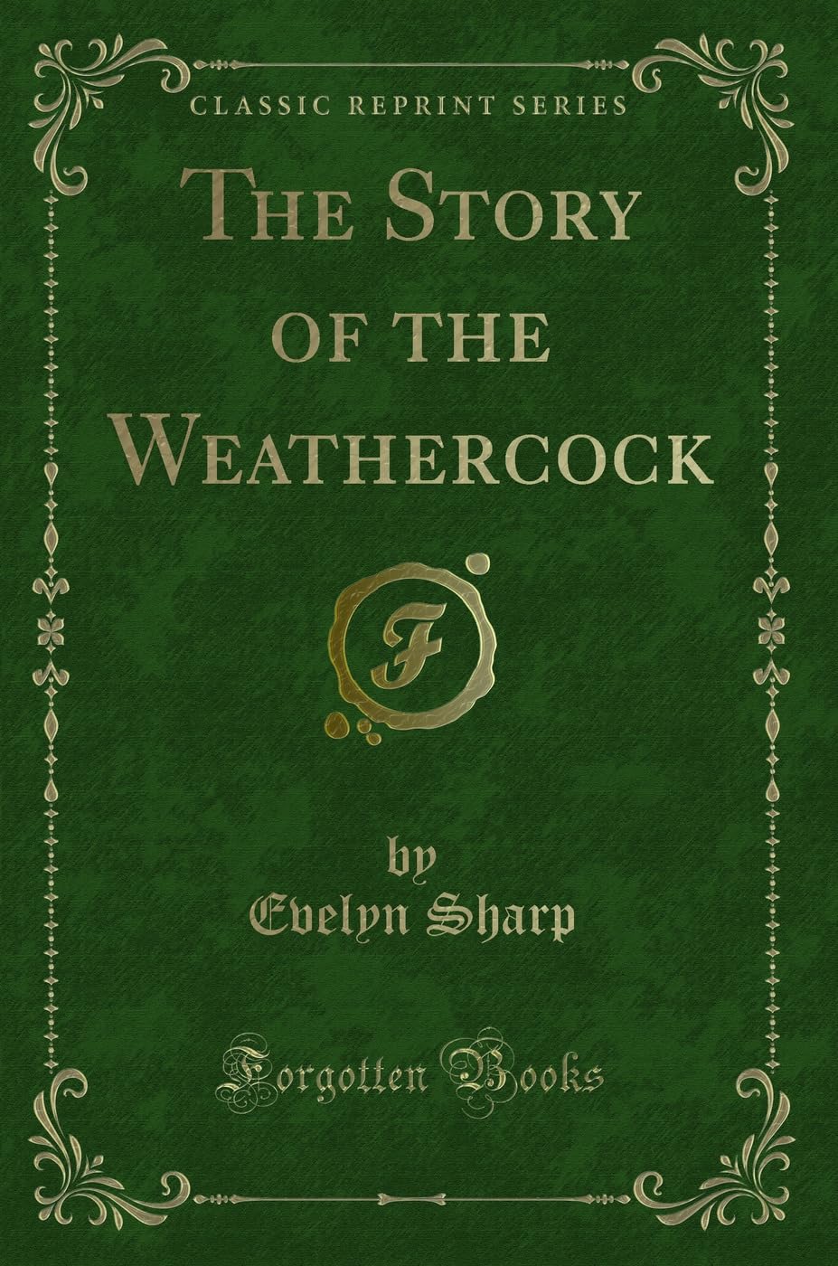 The Story of the Weathercock (Classic Reprint)