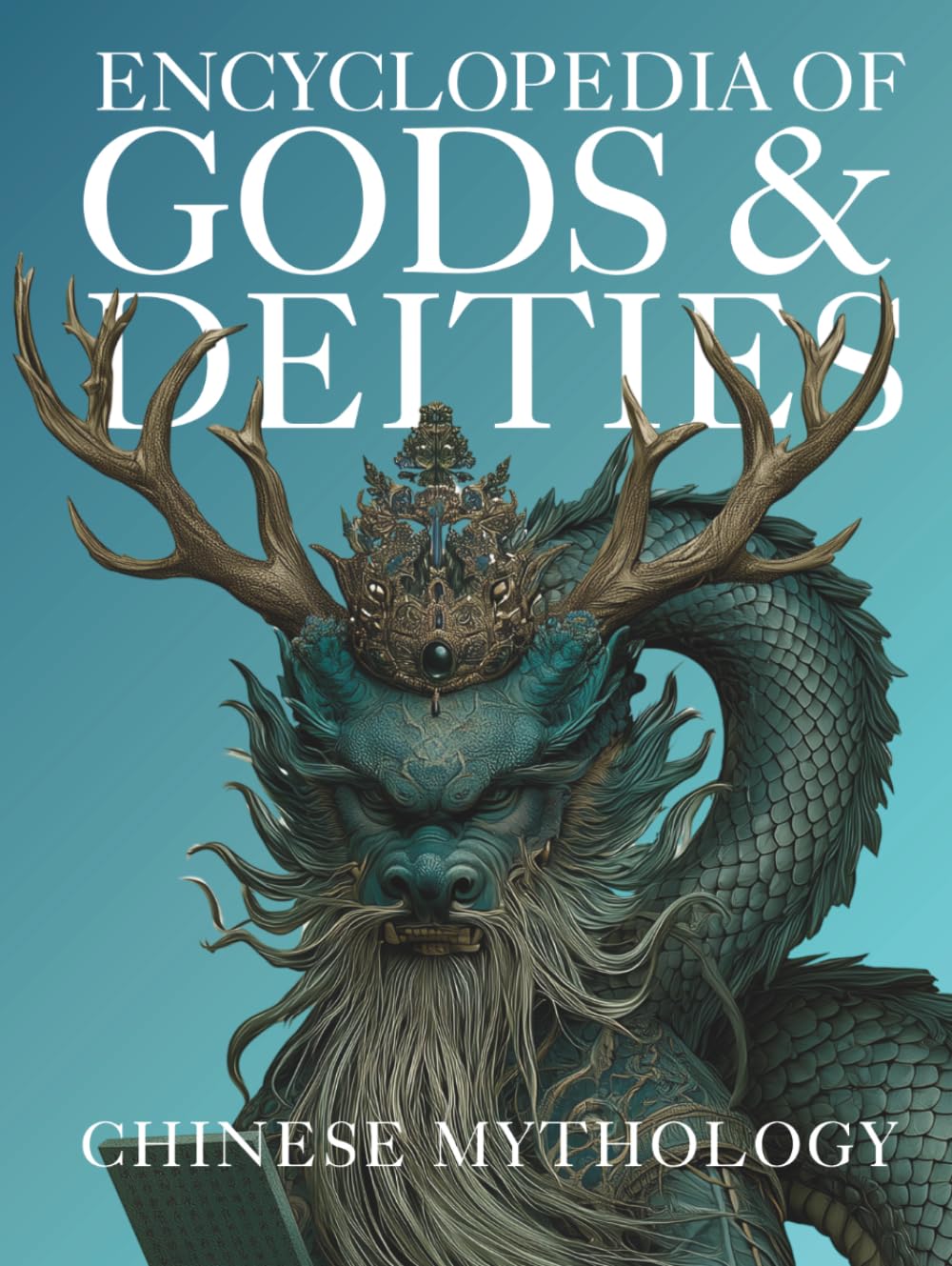Encyclopedia of Gods & Deities - Chinese Mythology: An Illustrated Guide to Taoist & Buddhist Traditions, Folk Religion, Immortals, Creation Myths, Underworld & Afterlife.: 8